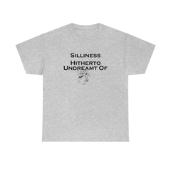 Silliness Hitherto Undreamt Of - T-Shirt - Witty Twisters Fashions