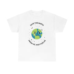 Save The Earth From Us, Not For Us - T-Shirt - Witty Twisters Fashions