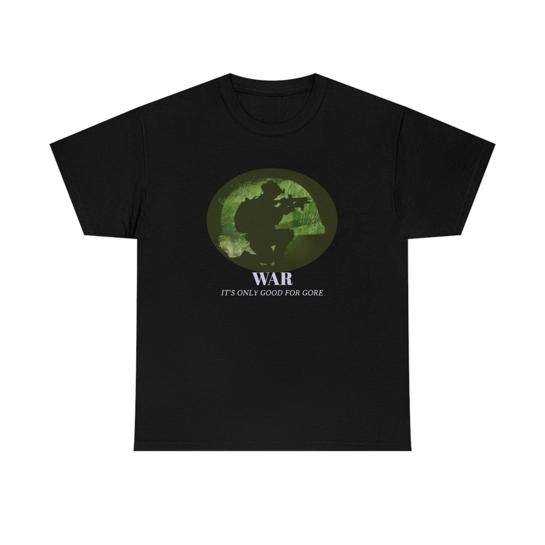 War - It's only good for gore - Witty Twisters T-Shirts