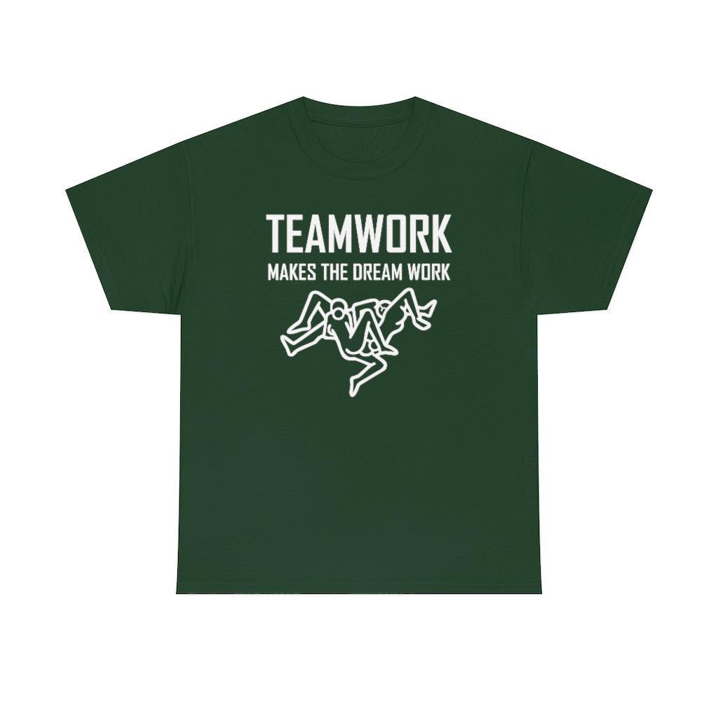 Teamwork Makes The Dream Work - T-Shirt - Witty Twisters Fashions