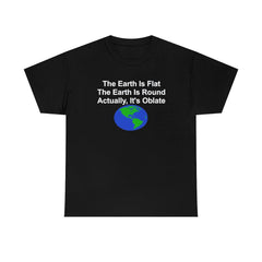 The Earth Is Flat The Earth Is Round Actually, It's Oblate - T-Shirt - Witty Twisters Fashions