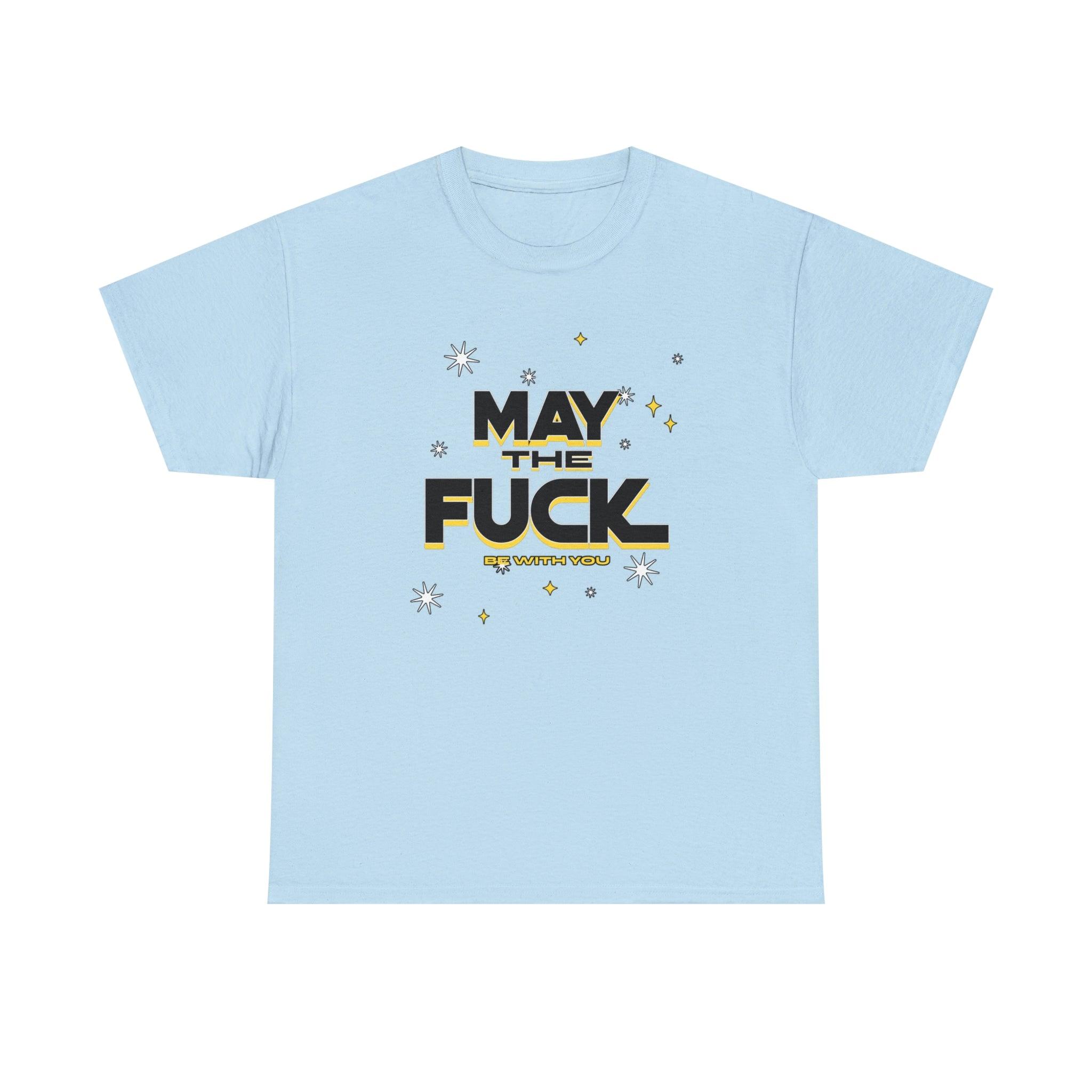 May the fuck be with you - T-Shirt - Witty Twisters Fashions