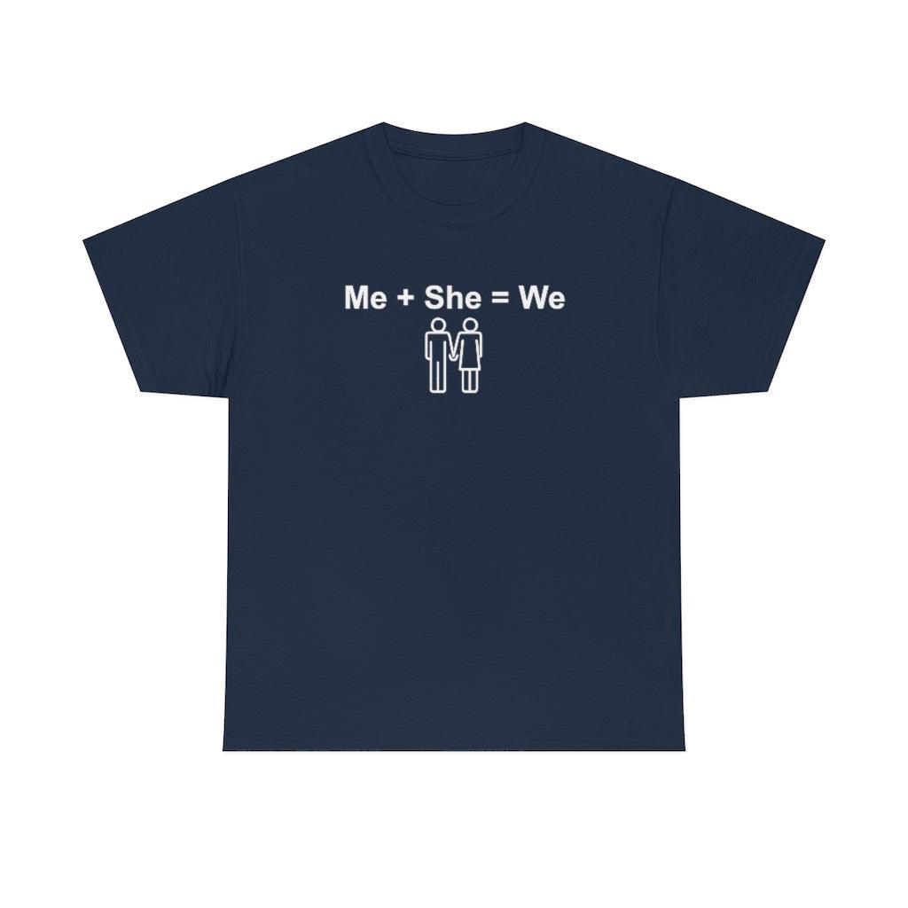 Me + She = We - T-Shirt - Witty Twisters Fashions