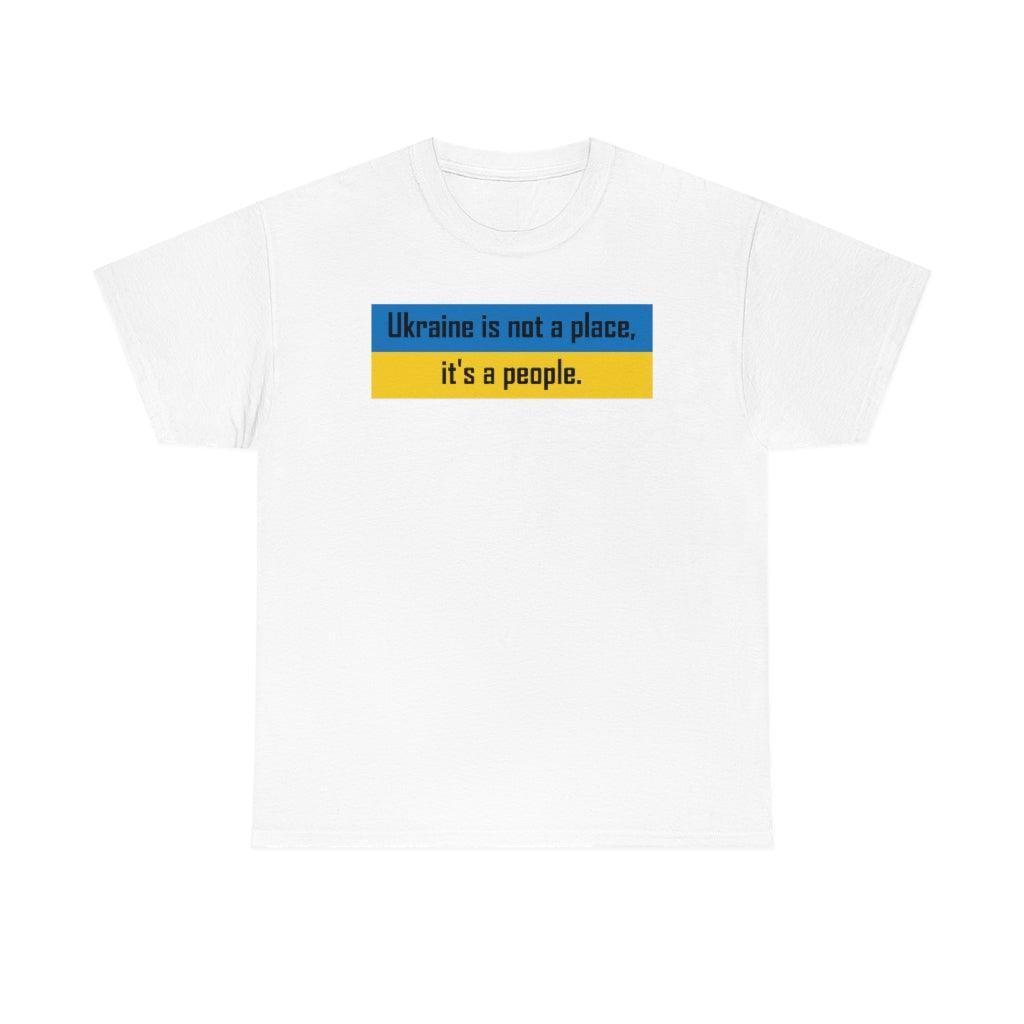 Ukraine is not a place, it's a people. - T-Shirt - Witty Twisters Fashions