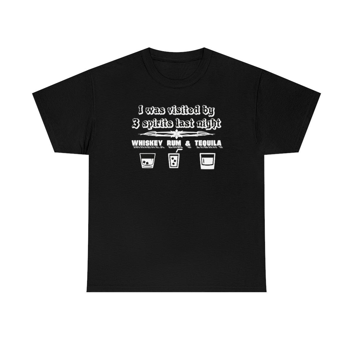 I was visited by 3 spirits last night Whiskey Rum and Tequila - Witty Twisters T-Shirts