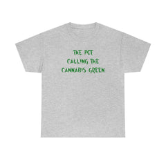 The Pot Calling The Cannabis Green - T-Shirt - Witty Twisters Fashions