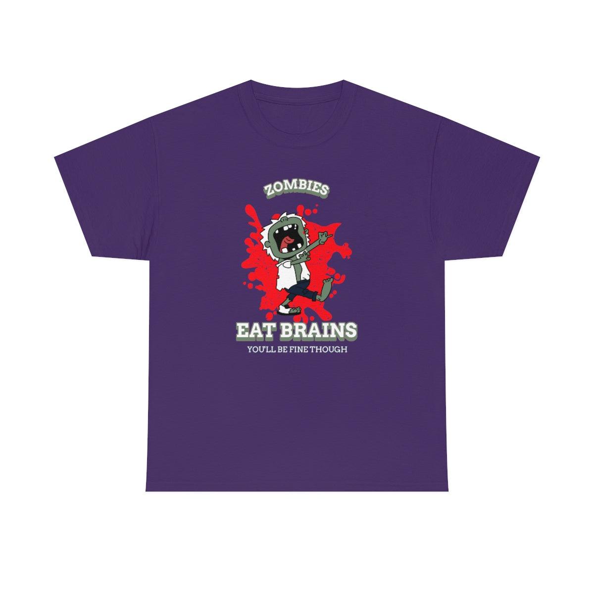 Zombies Eat Brains You'll Be Fine Though - T-Shirt - Witty Twisters Fashions