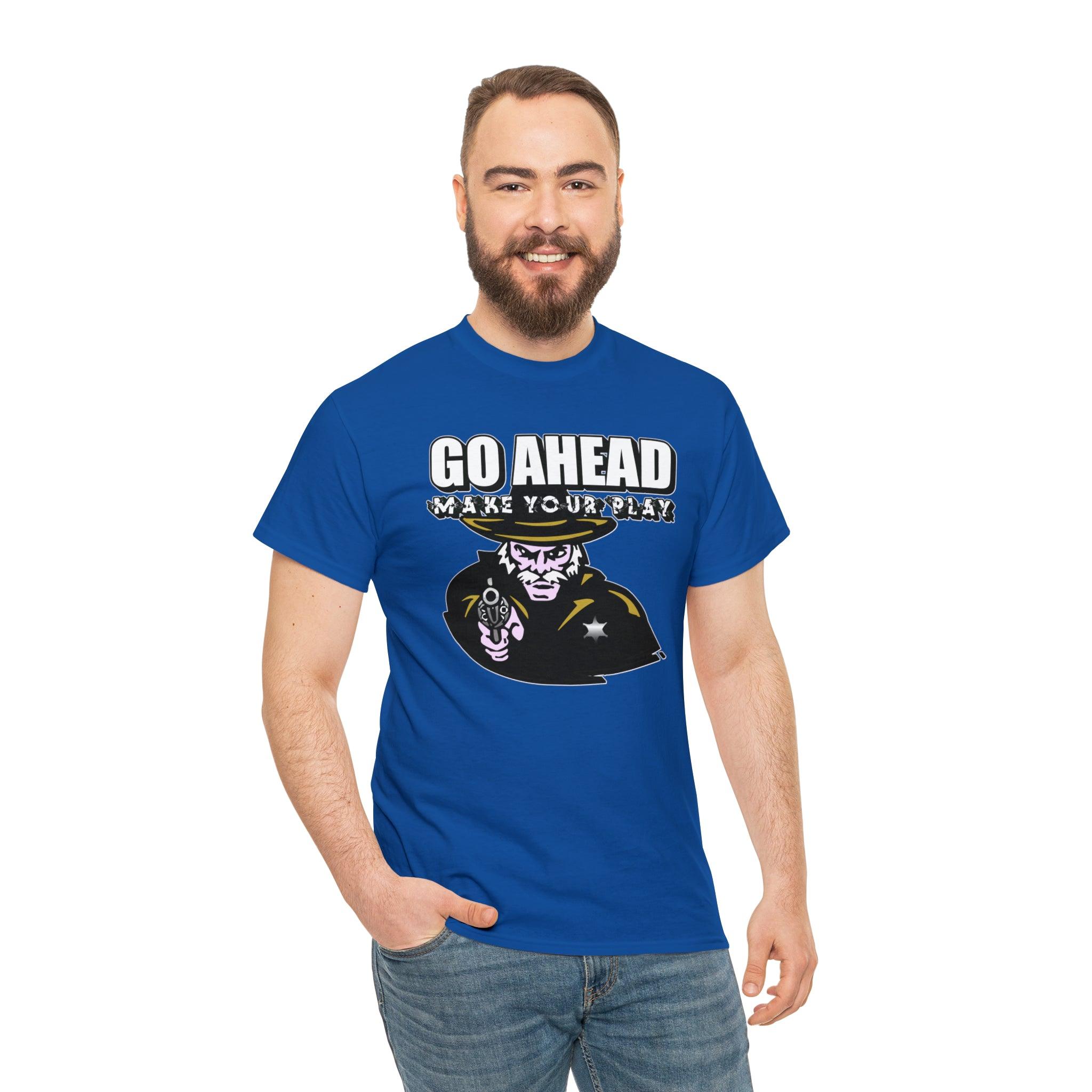 Go Ahead Make Your Play - T-Shirt - Witty Twisters Fashions