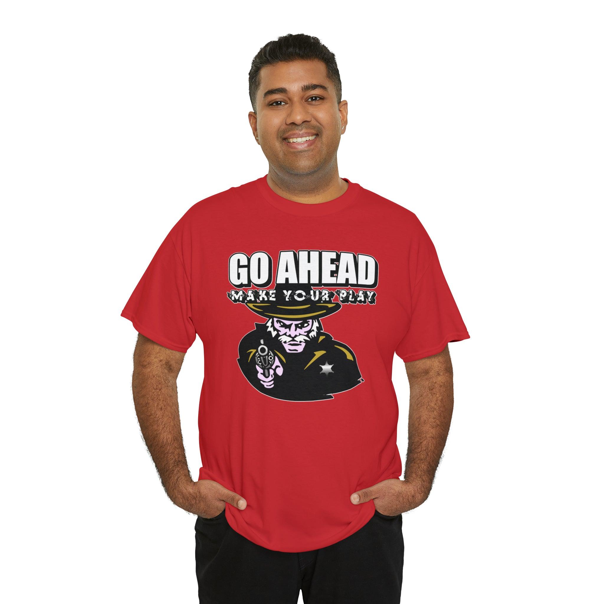 Go Ahead Make Your Play - T-Shirt - Witty Twisters Fashions