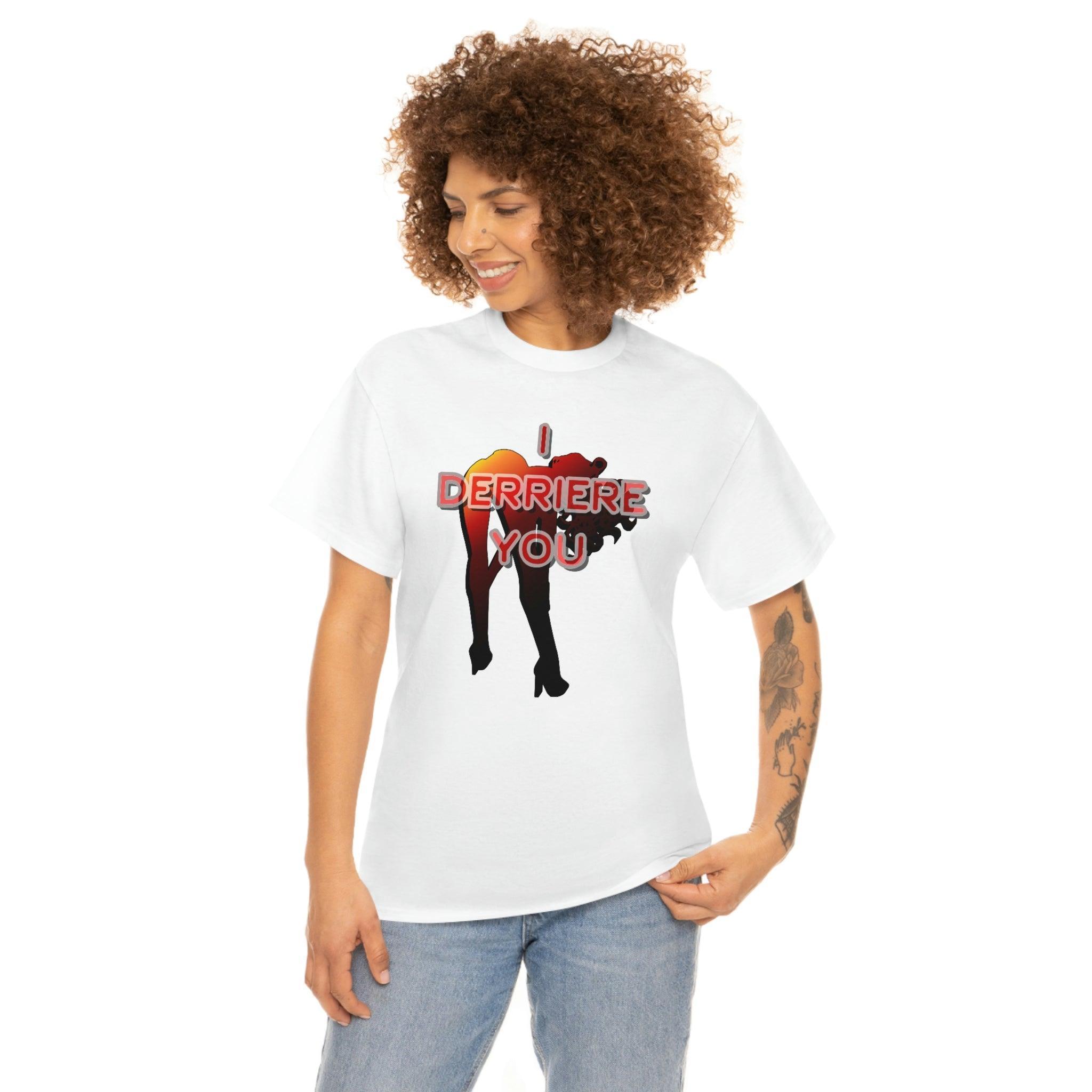 I Derriere You - T-Shirt - Witty Twisters Fashions