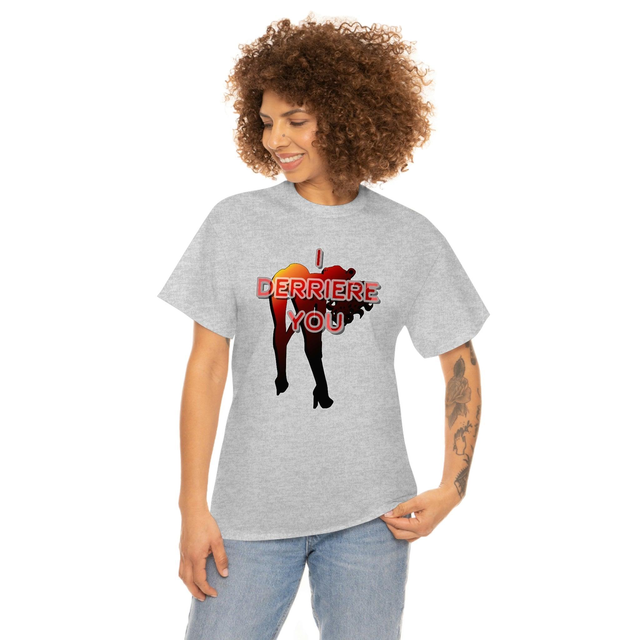 I Derriere You - T-Shirt - Witty Twisters Fashions