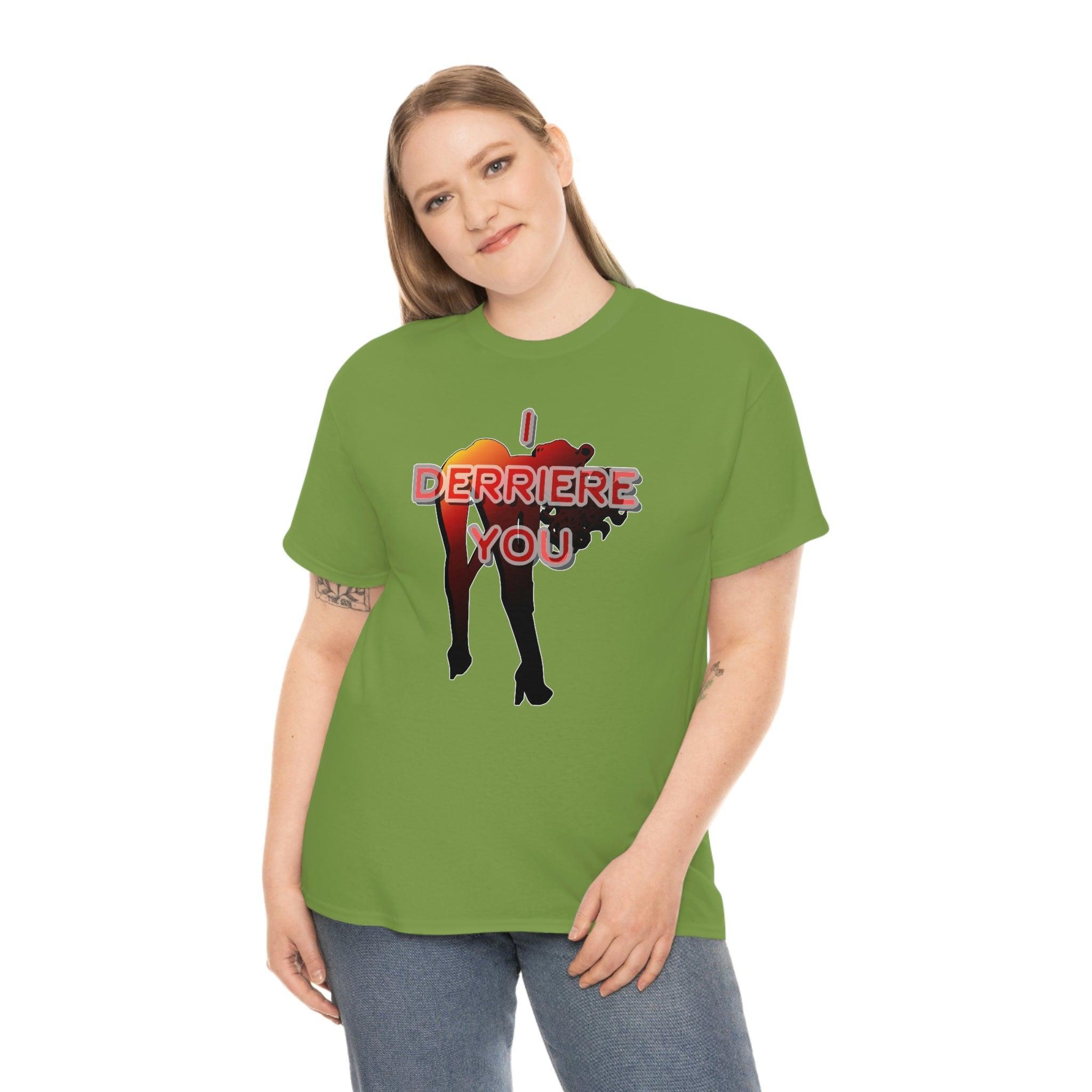 I Derriere You - T-Shirt - Witty Twisters Fashions