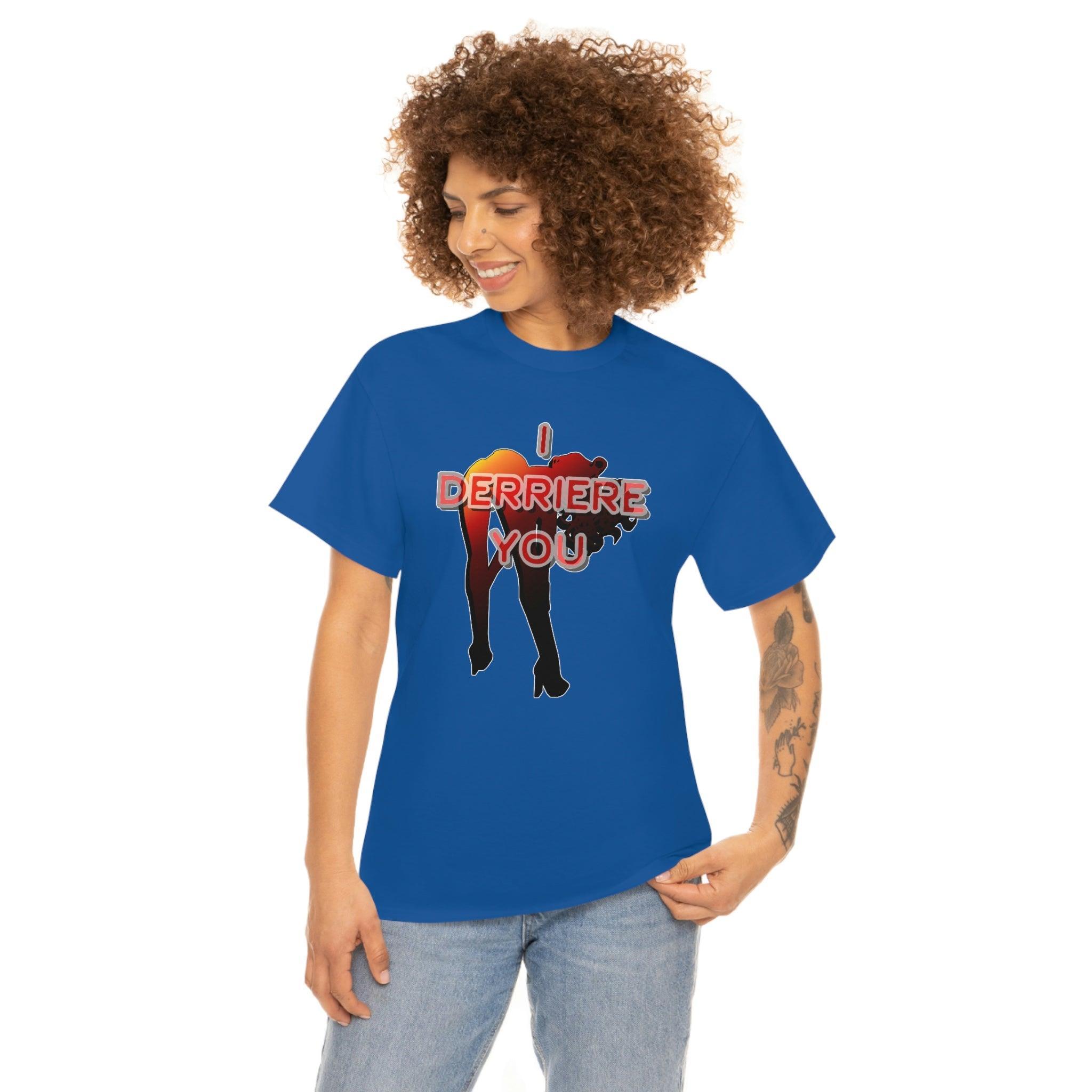 I Derriere You - T-Shirt - Witty Twisters Fashions