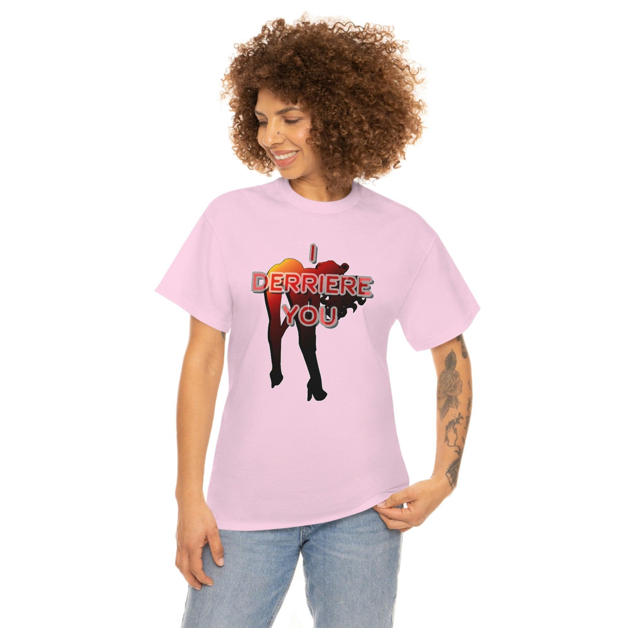 I Derriere You - T-Shirt - Witty Twisters Fashions