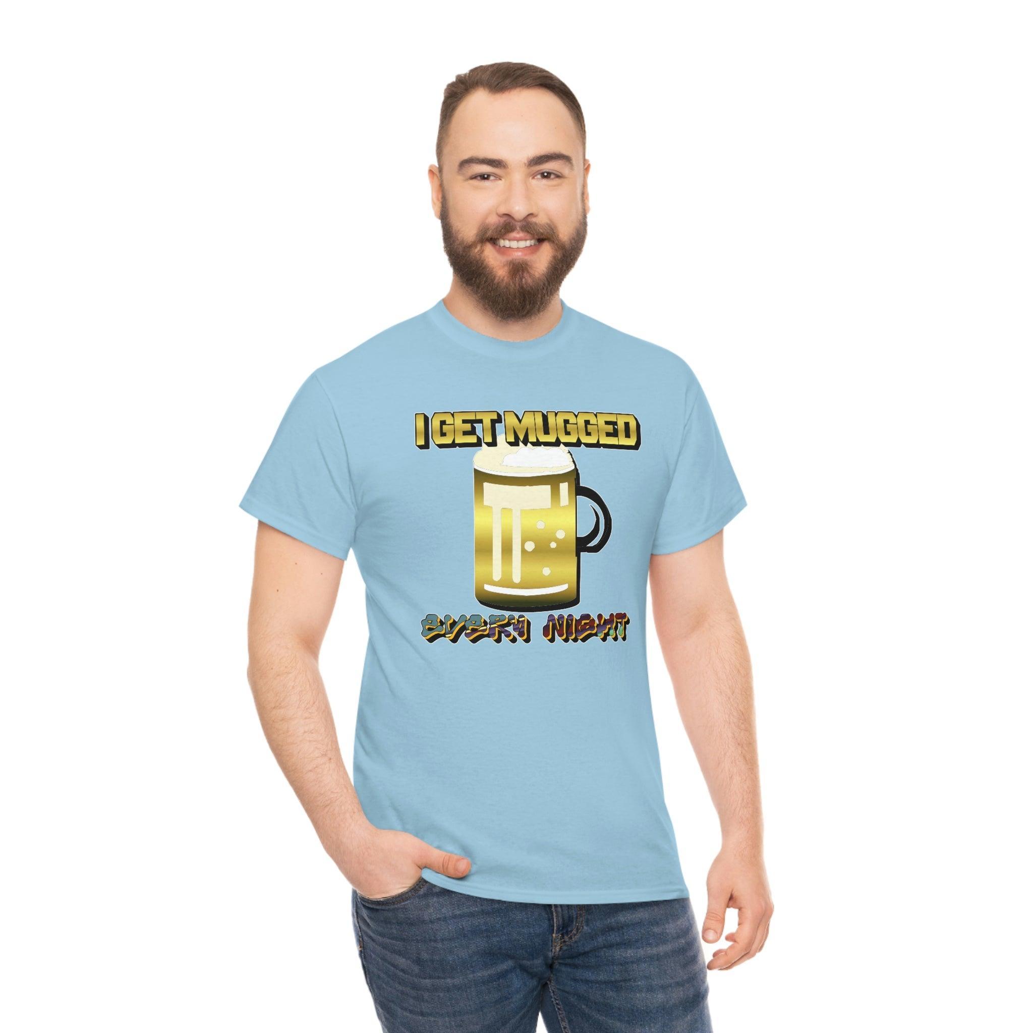 I Get Mugged Every Night - T-Shirt - Witty Twisters Fashions