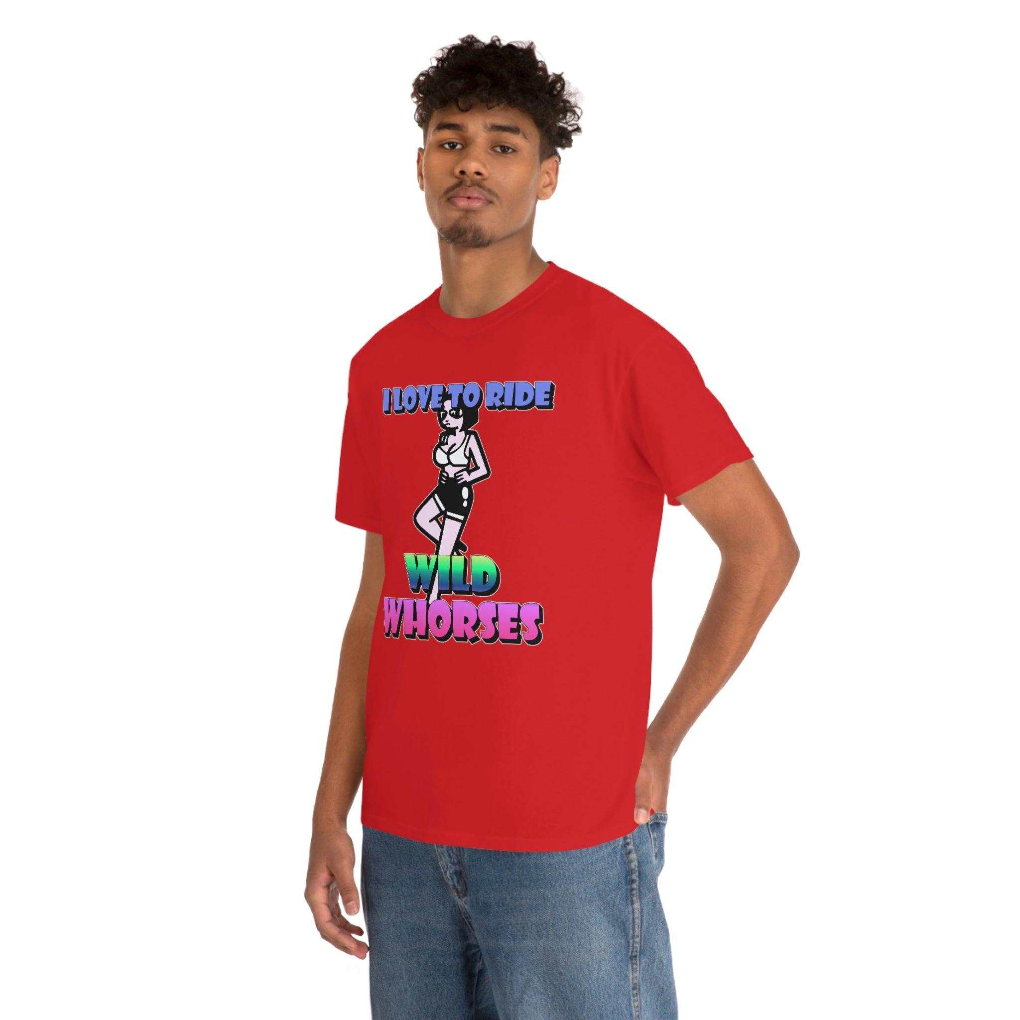 I love to ride wild whorses - T-Shirt - Witty Twisters Fashions