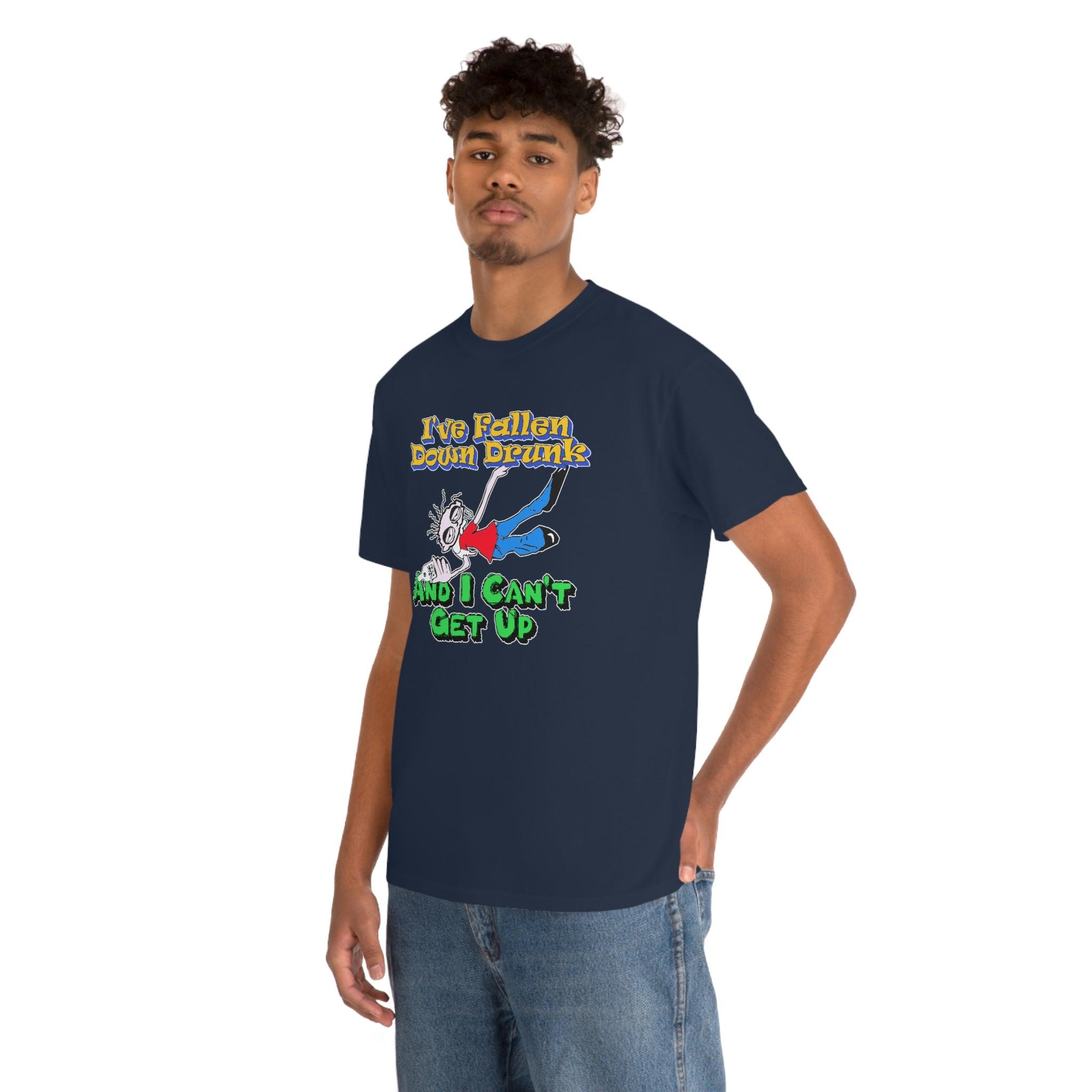 I've Fallen Down Drunk And I Can't Get Up - T-Shirt - Witty Twisters Fashions