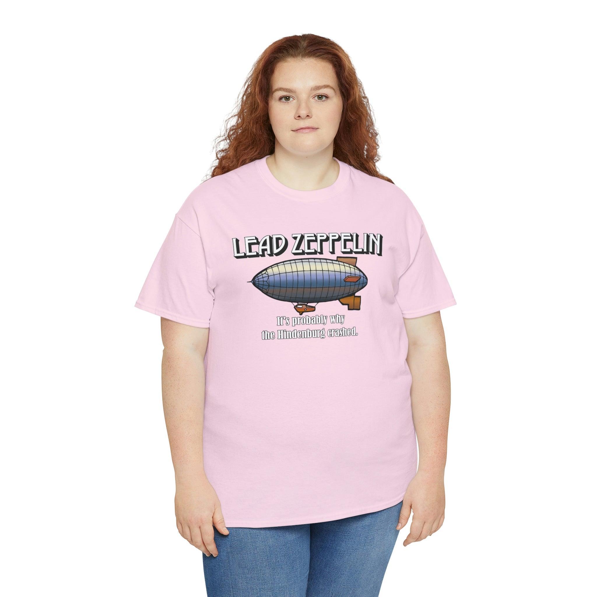 Lead Zeppelin It's Probably Why The Hindenburg Crashed. - T-Shirt - Witty Twisters Fashions