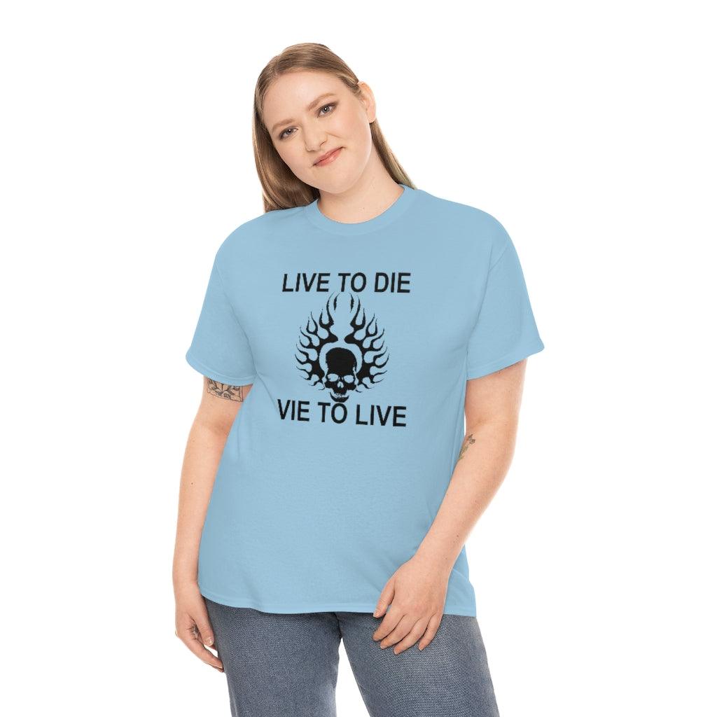 Live To Die Vie To Live - T-Shirt - Witty Twisters Fashions