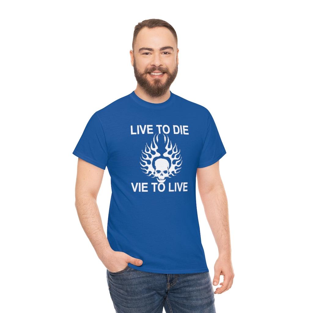 Live To Die Vie To Live - T-Shirt - Witty Twisters Fashions