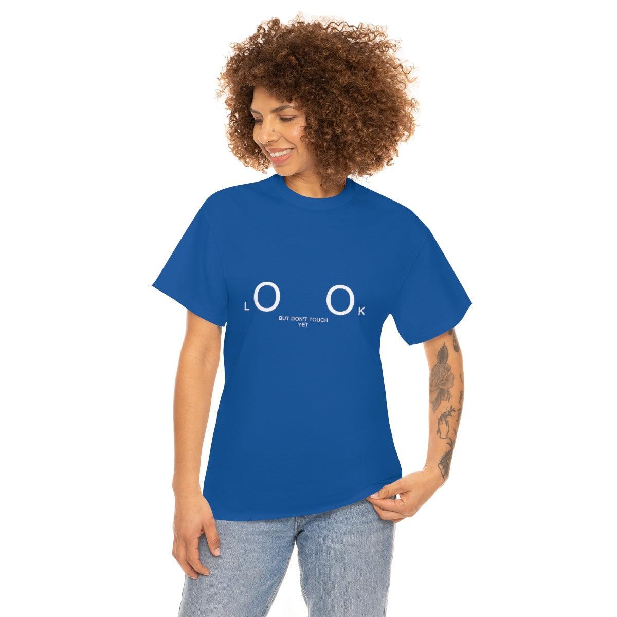 Look But Don't Touch Yet - T-Shirt - Witty Twisters Fashions