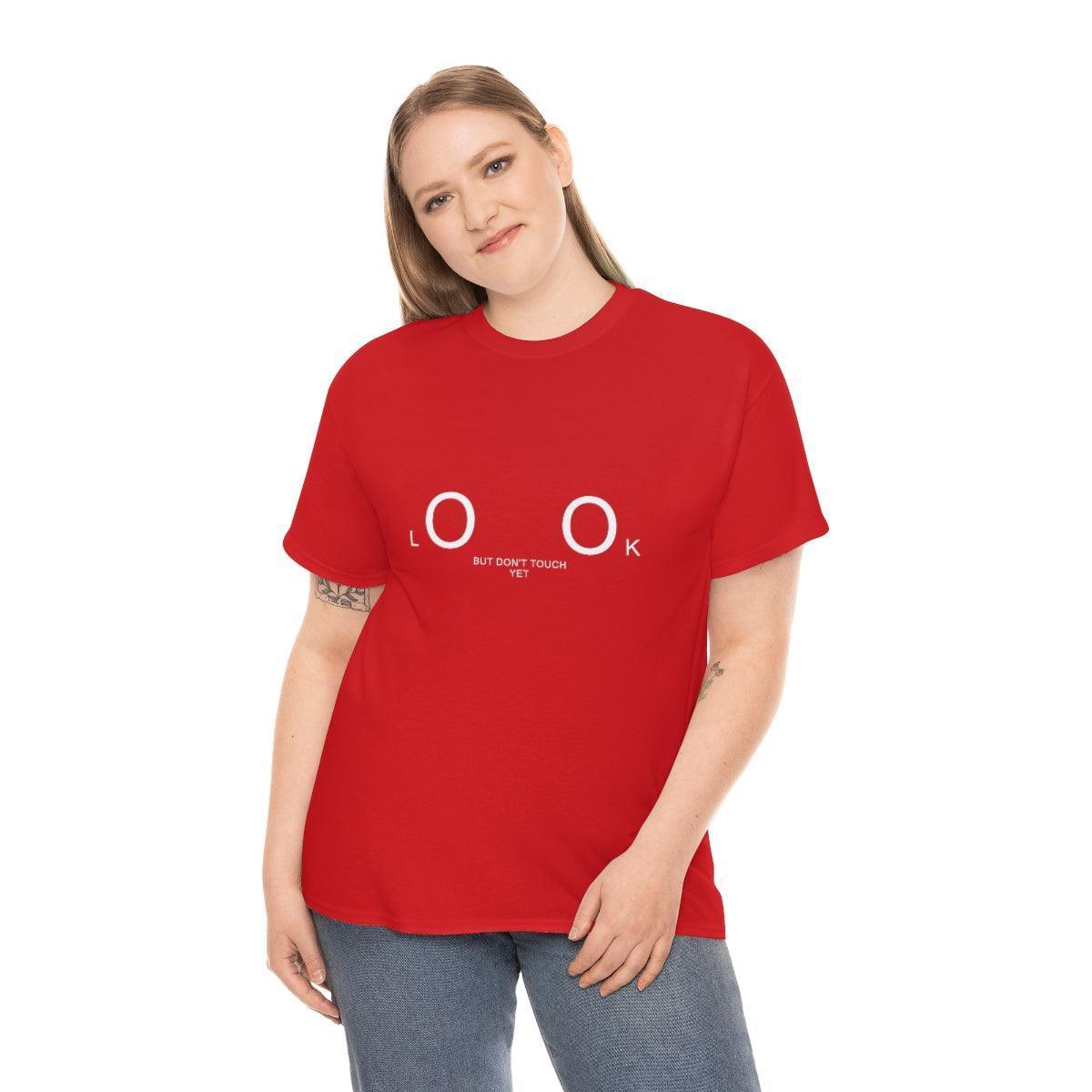 Look But Don't Touch Yet - T-Shirt - Witty Twisters Fashions