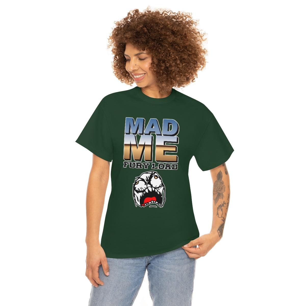 Mad Me Fury Load - T-Shirt - Witty Twisters Fashions