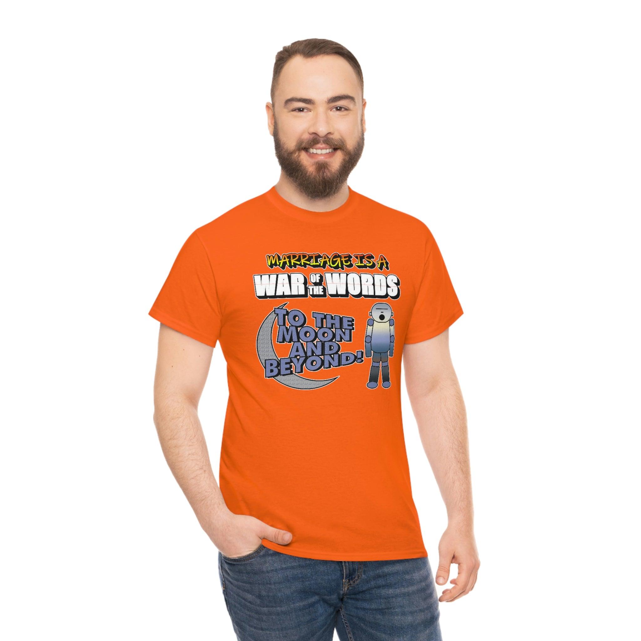 Marriage is a War of the Words To the moon and beyond - T-Shirt - Witty Twisters Fashions