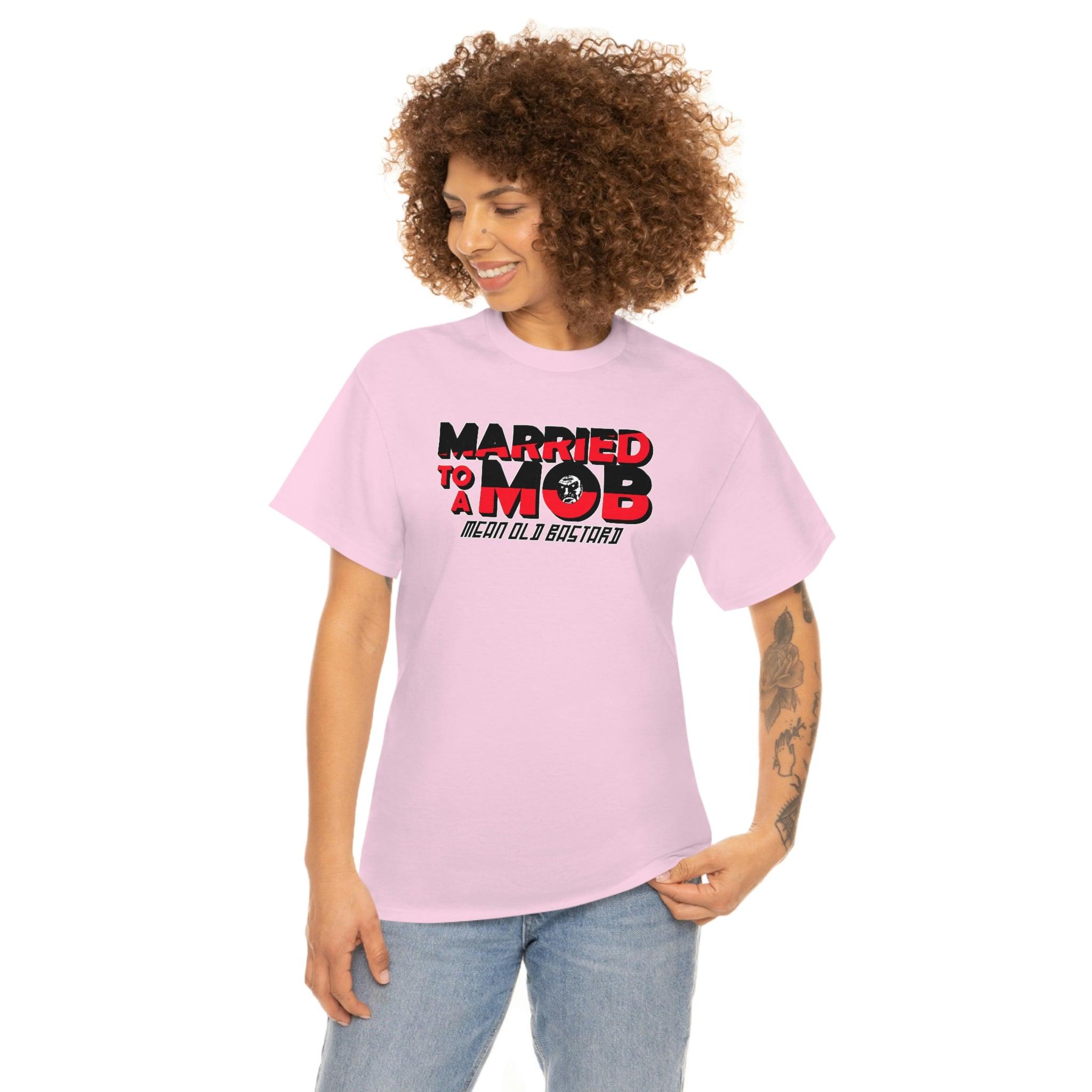 Married To A MOB Mean Old Bastard - T-Shirt - Witty Twisters Fashions