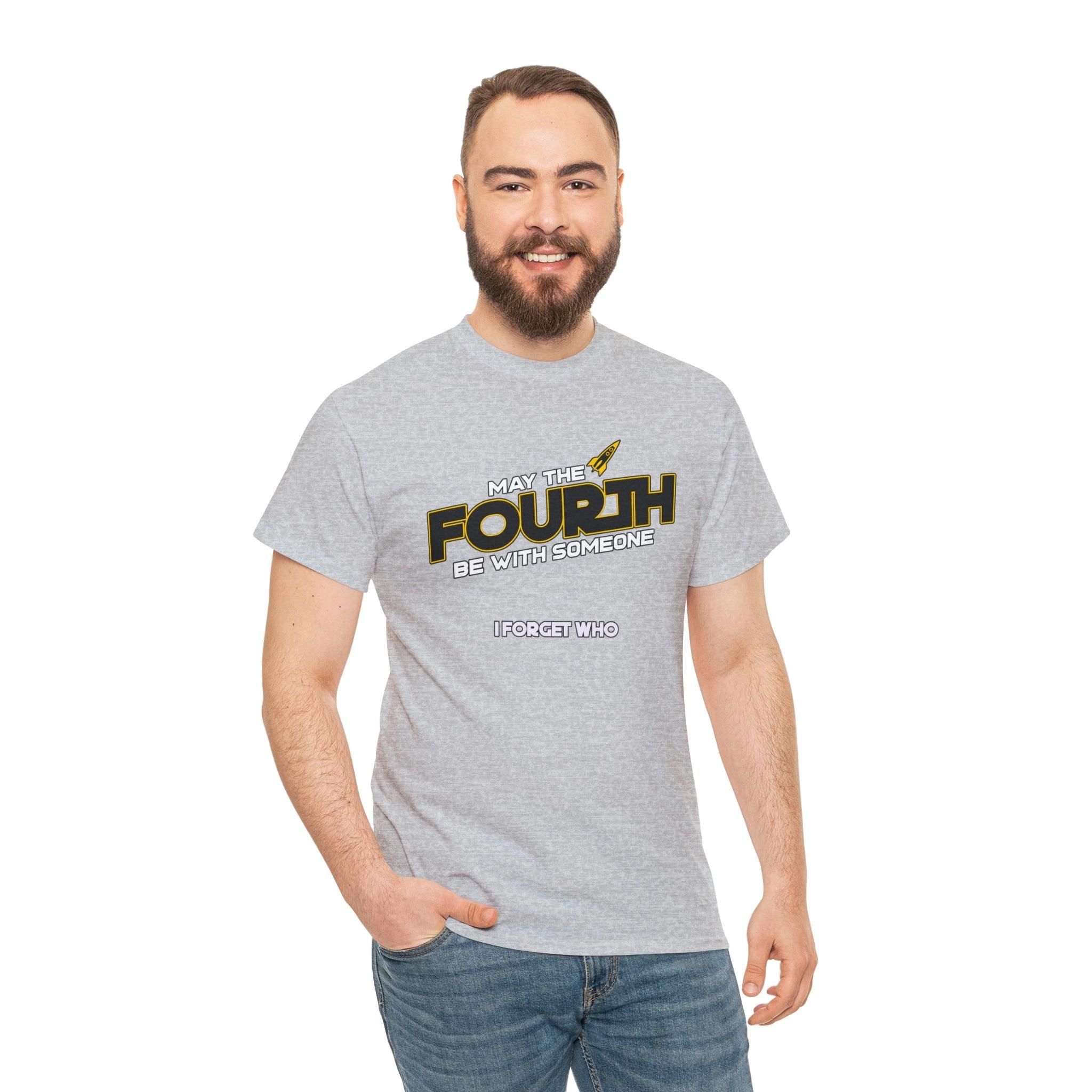 May the fourth be with someone I forget who - T-Shirt - Witty Twisters Fashions