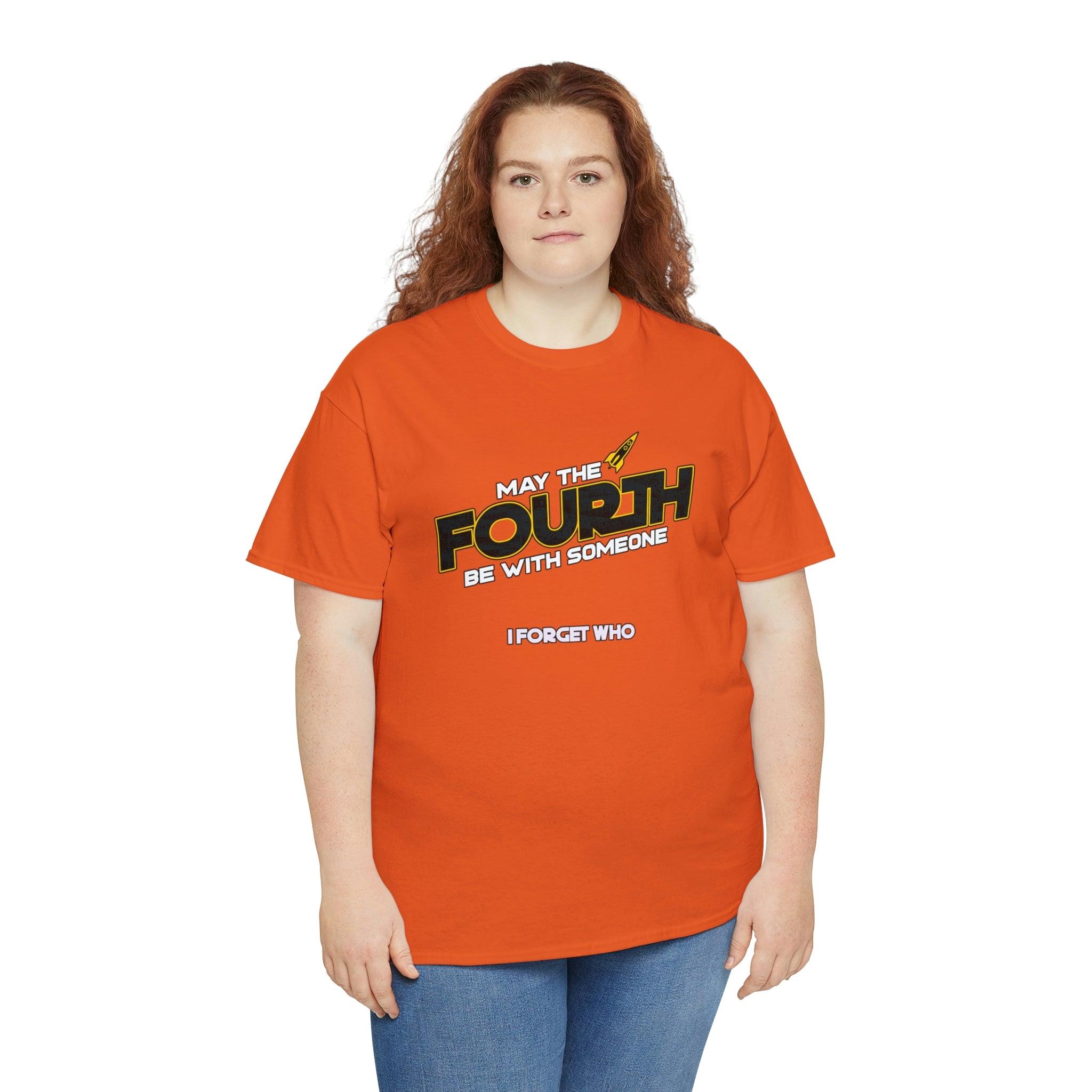 May the fourth be with someone I forget who - T-Shirt - Witty Twisters Fashions