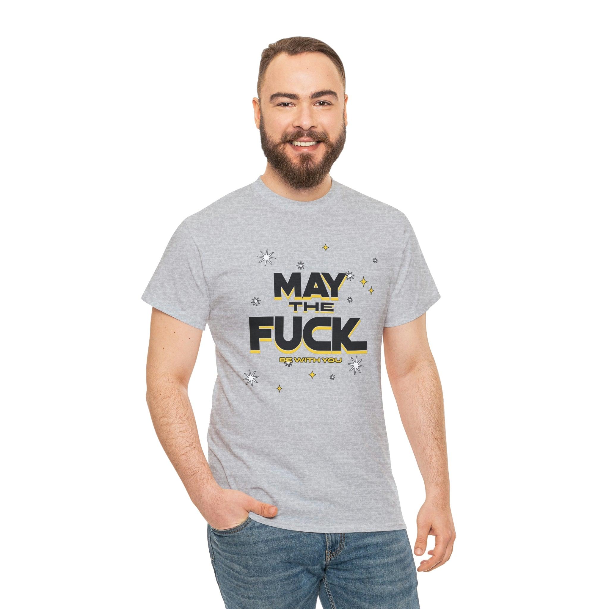 May the fuck be with you - T-Shirt - Witty Twisters Fashions