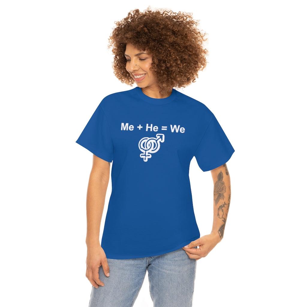 Me + He = We - T-Shirt - Witty Twisters Fashions