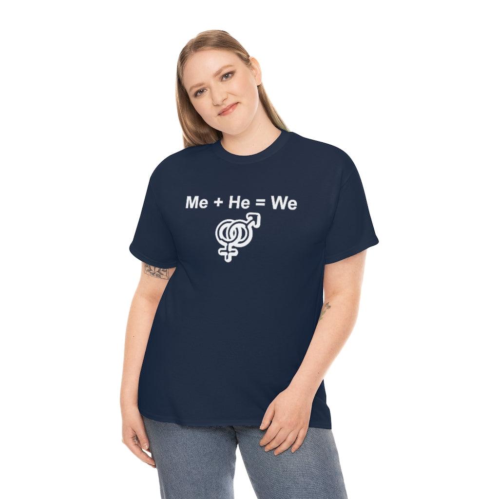 Me + He = We - T-Shirt - Witty Twisters Fashions