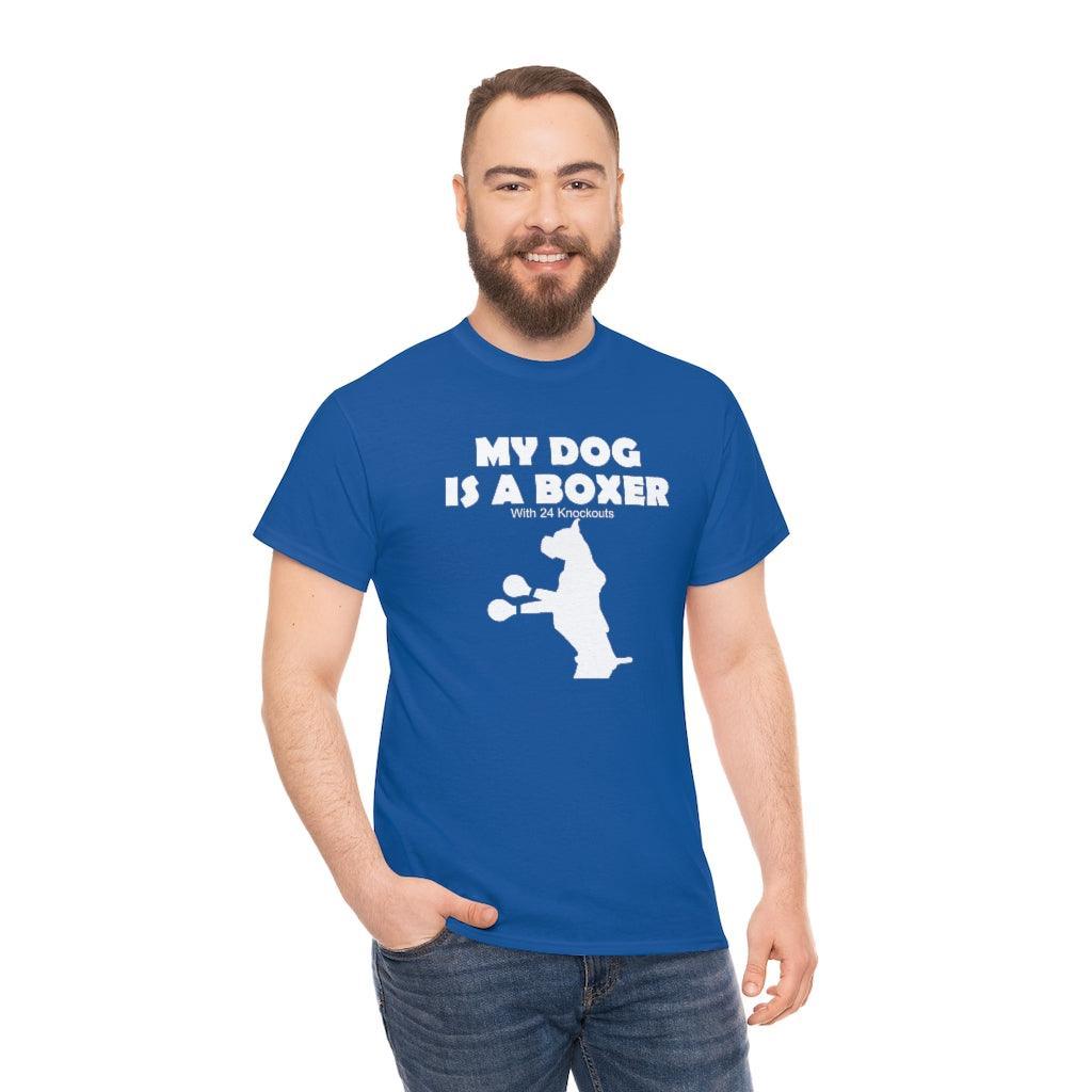 My Dog Is A Boxer With 24 Knockouts - T-Shirt - Witty Twisters Fashions