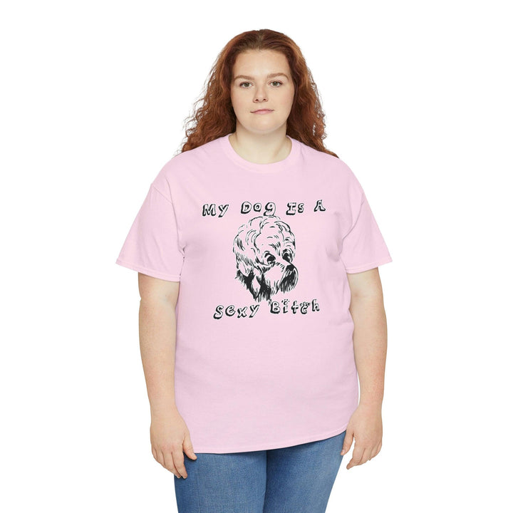 My Dog Is A Sexy Bitch - Witty Twisters T-Shirts