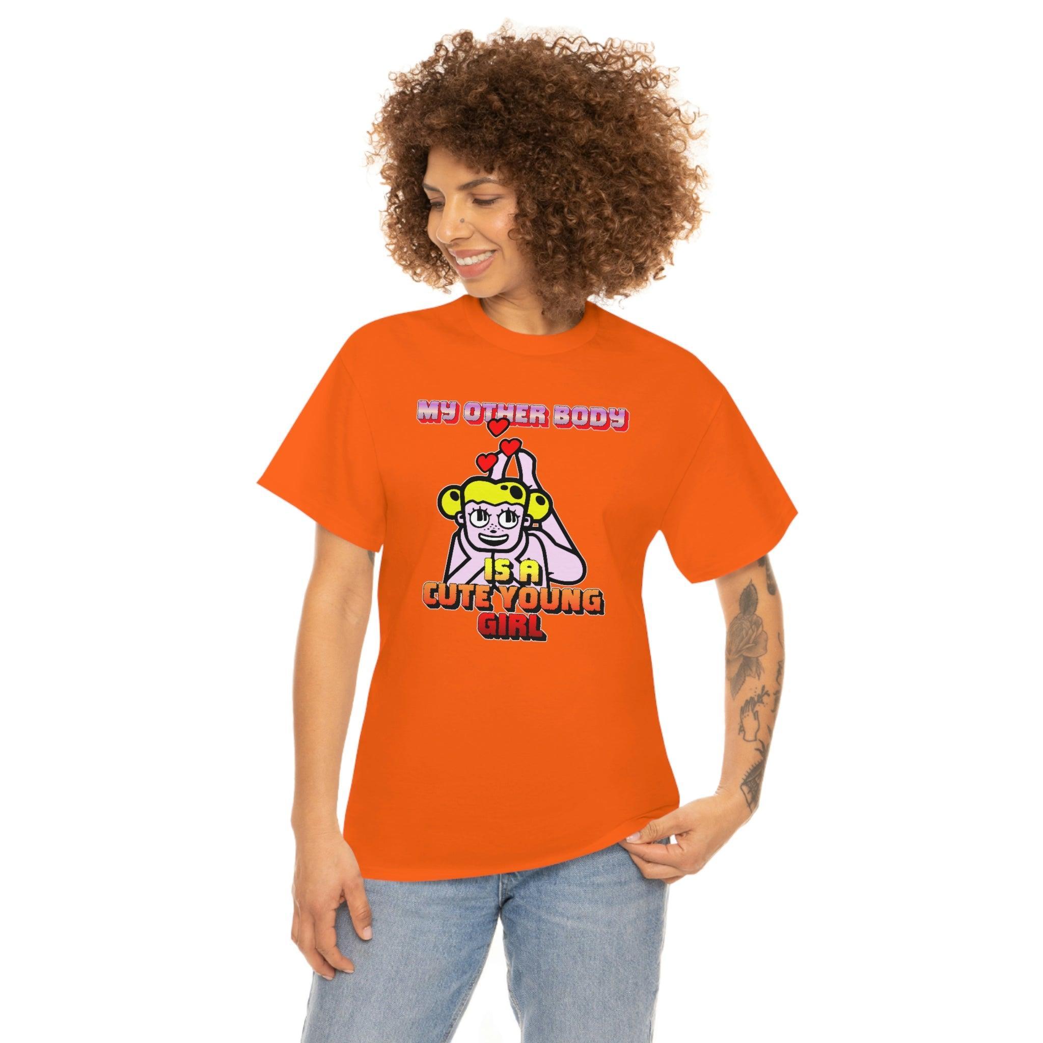 My Other Body Is A Cute Young Girl - T-Shirt - Witty Twisters Fashions