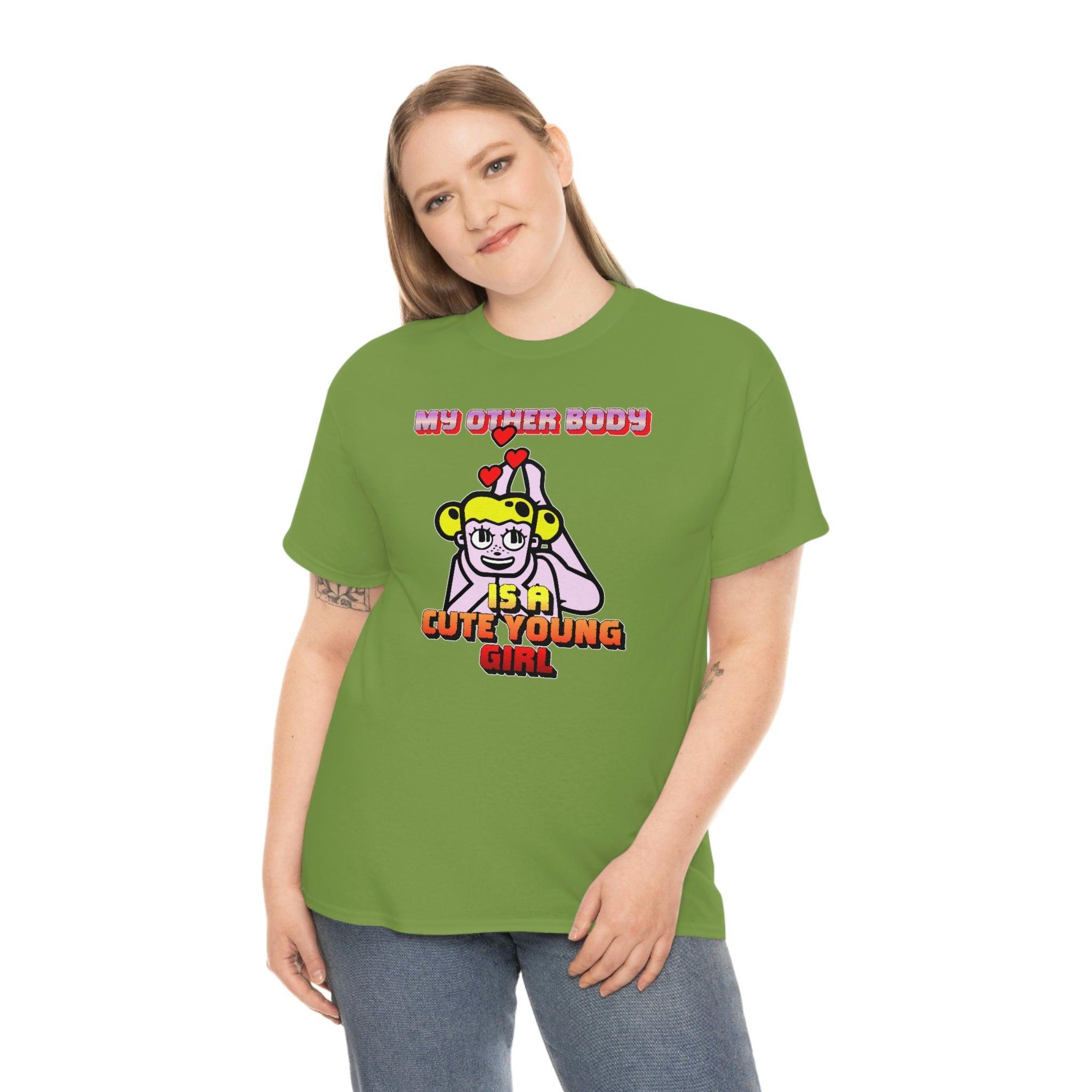 My Other Body Is A Cute Young Girl - T-Shirt - Witty Twisters Fashions