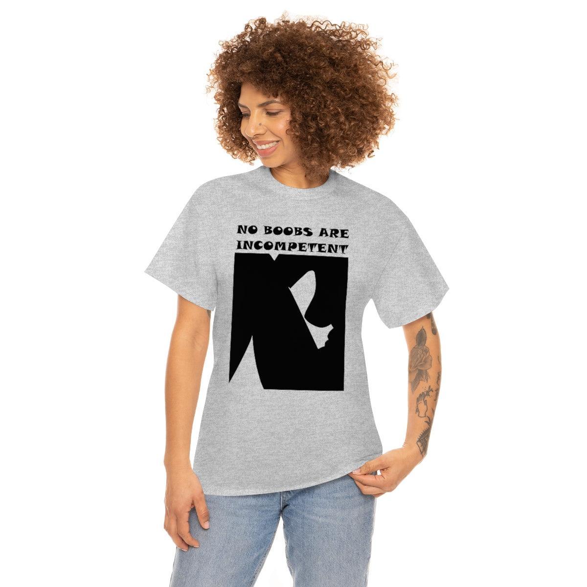 No Boobs Are Incompetent - T-Shirt - Witty Twisters Fashions