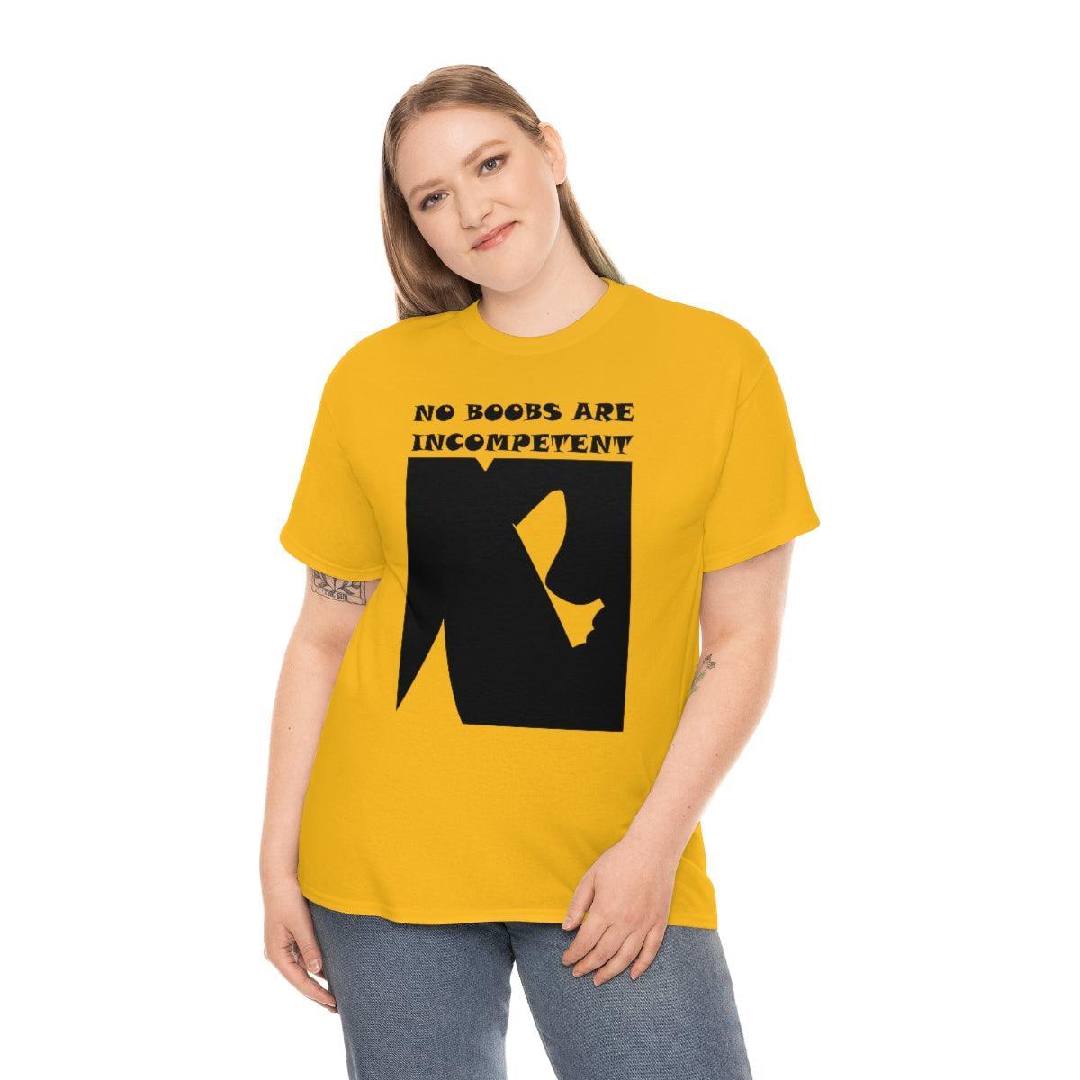 No Boobs Are Incompetent - T-Shirt - Witty Twisters Fashions