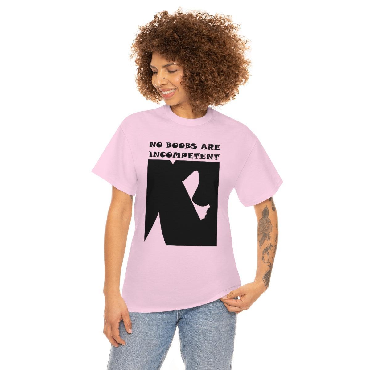 No Boobs Are Incompetent - T-Shirt - Witty Twisters Fashions