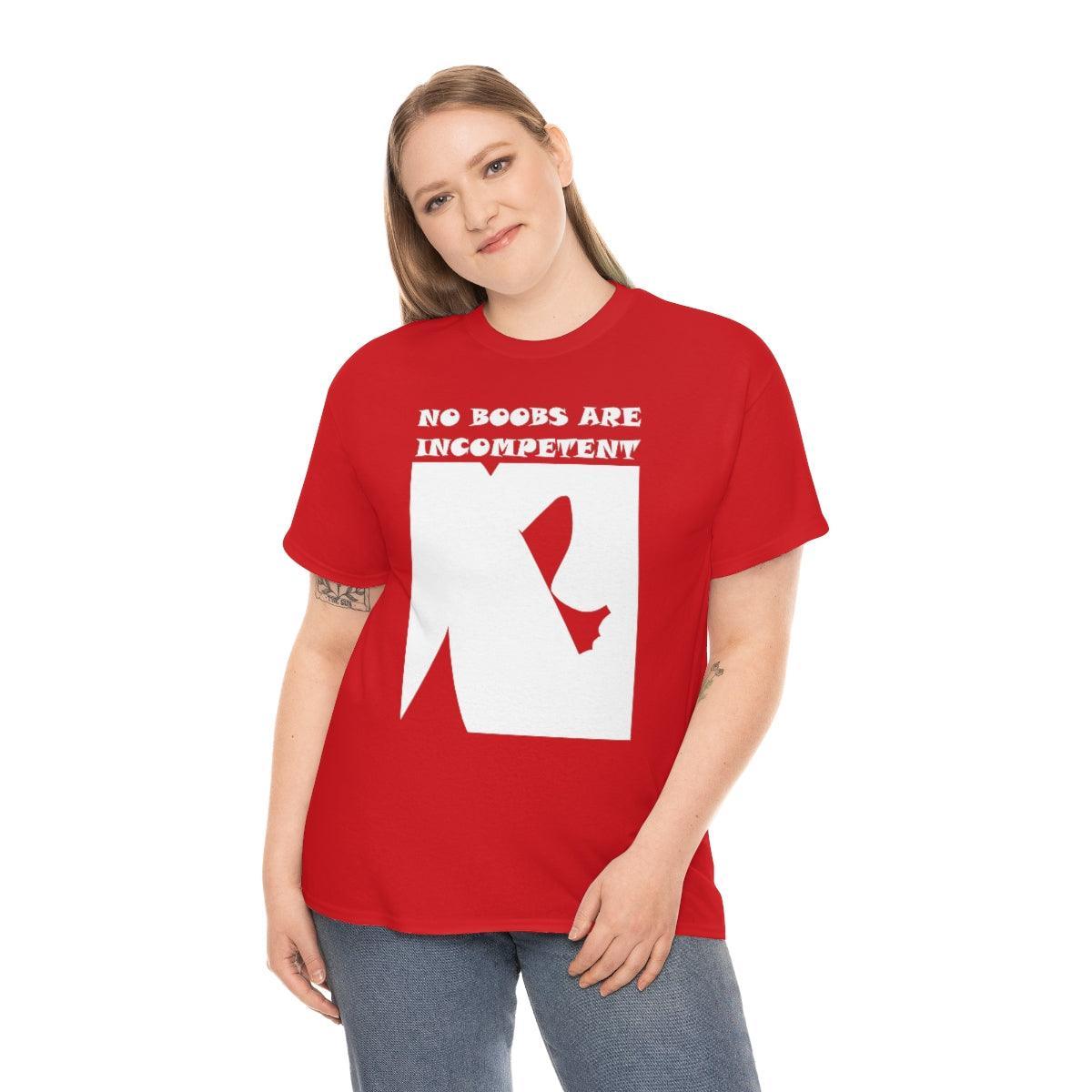 No Boobs Are Incompetent - T-Shirt - Witty Twisters Fashions