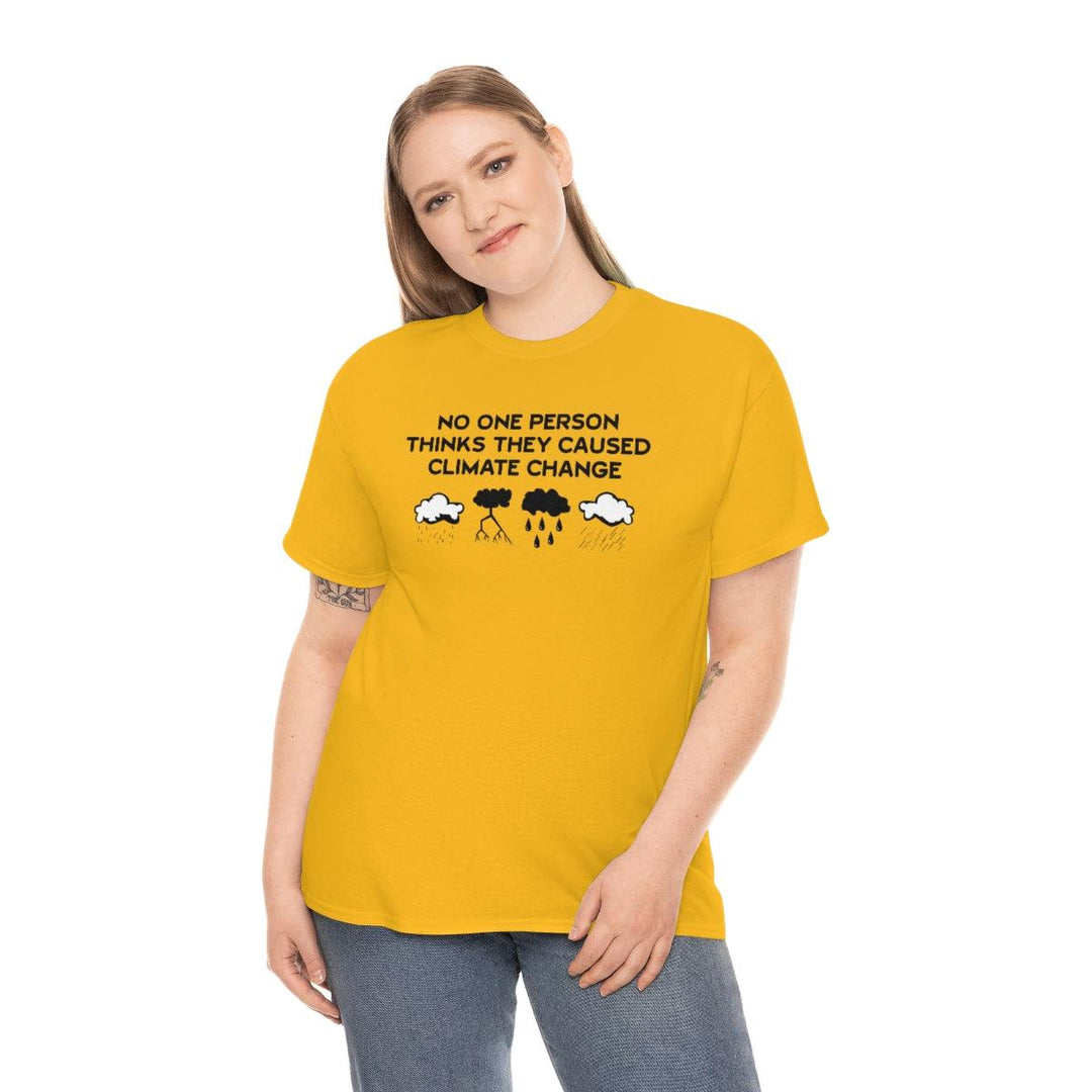 No One Person Thinks They Caused Climate Change - Witty Twisters T-Shirts