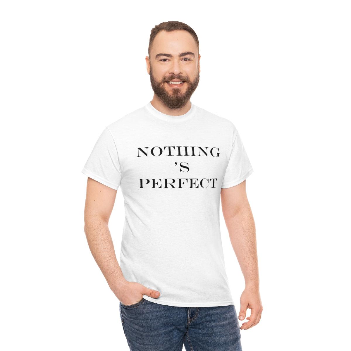 Nothing 's Perfect - T-Shirt - Witty Twisters Fashions