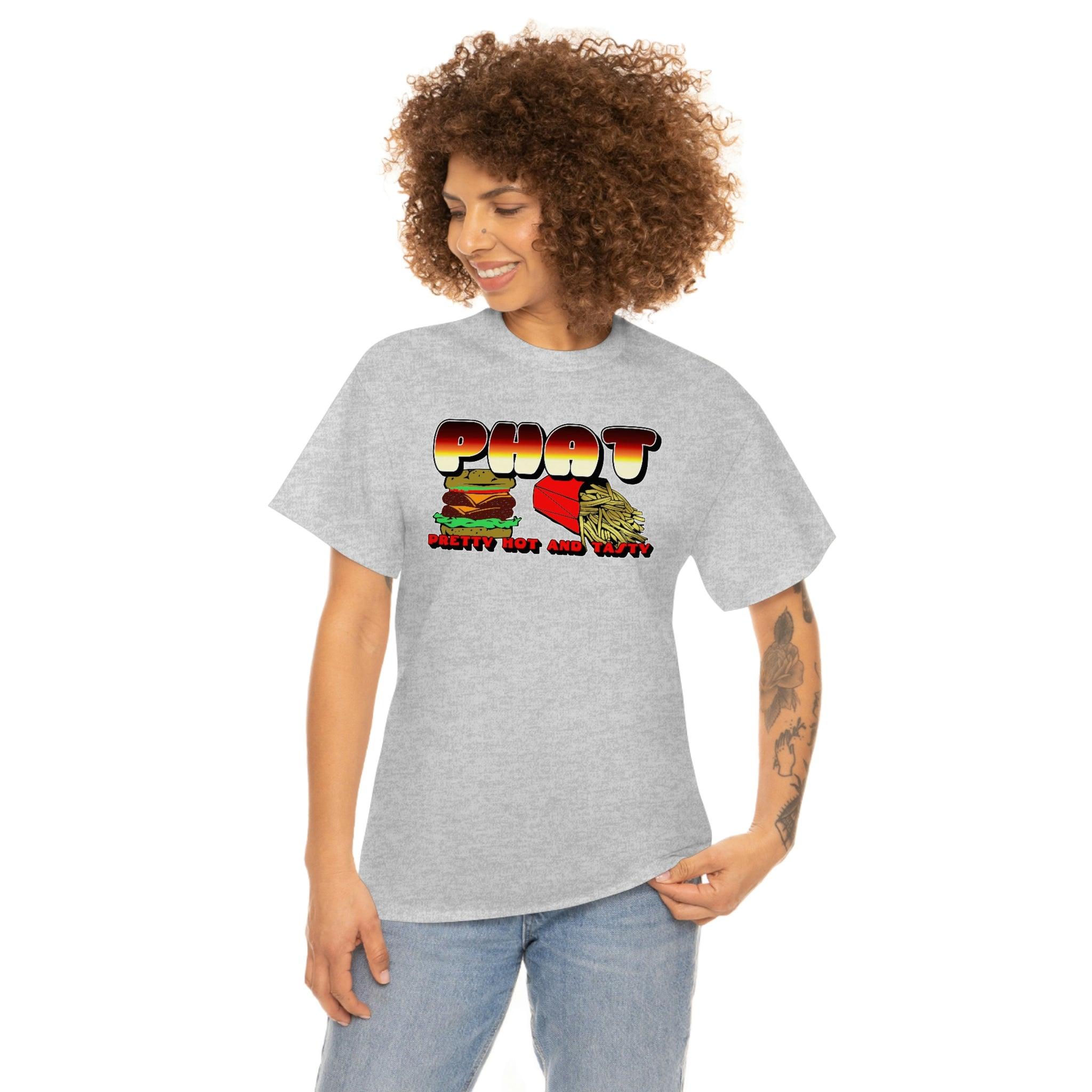 PHAT Pretty Hot And Tasty - Witty Twisters T-Shirts