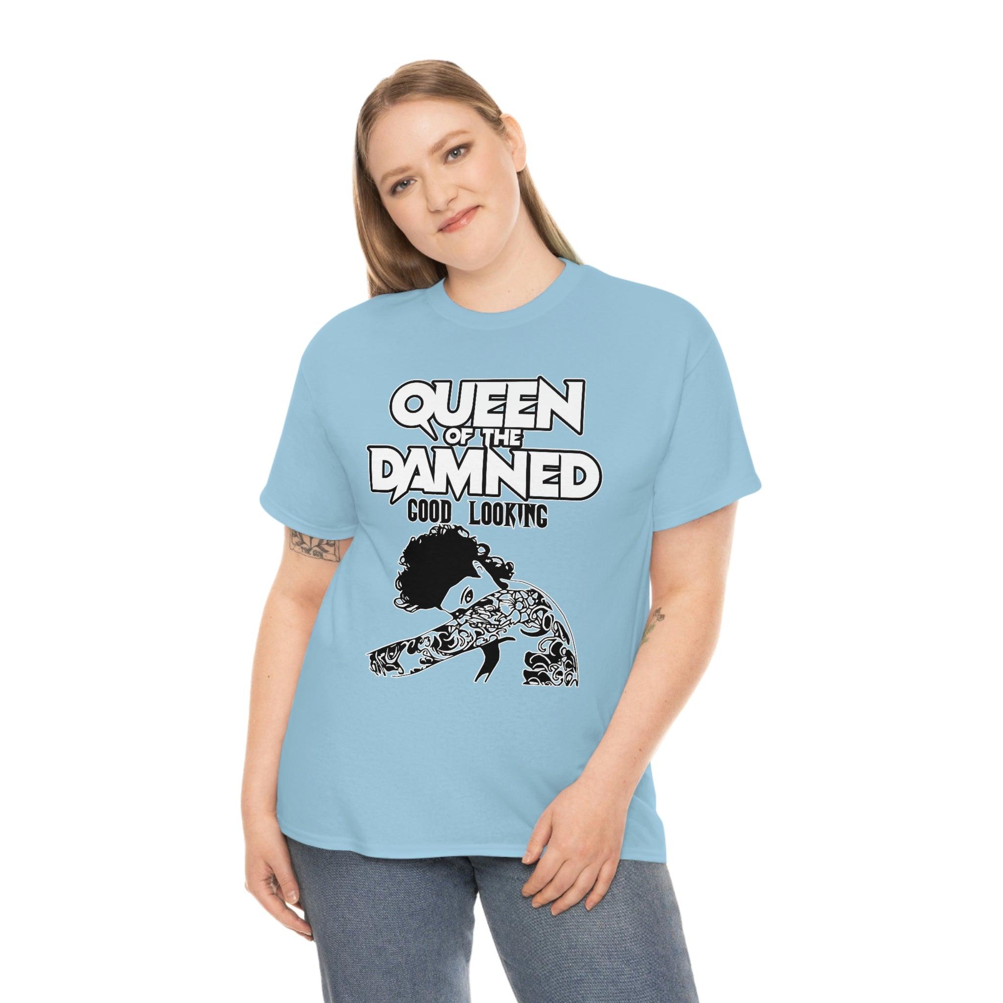 Queen Of The Damned Good Looking - T-Shirt - Witty Twisters Fashions