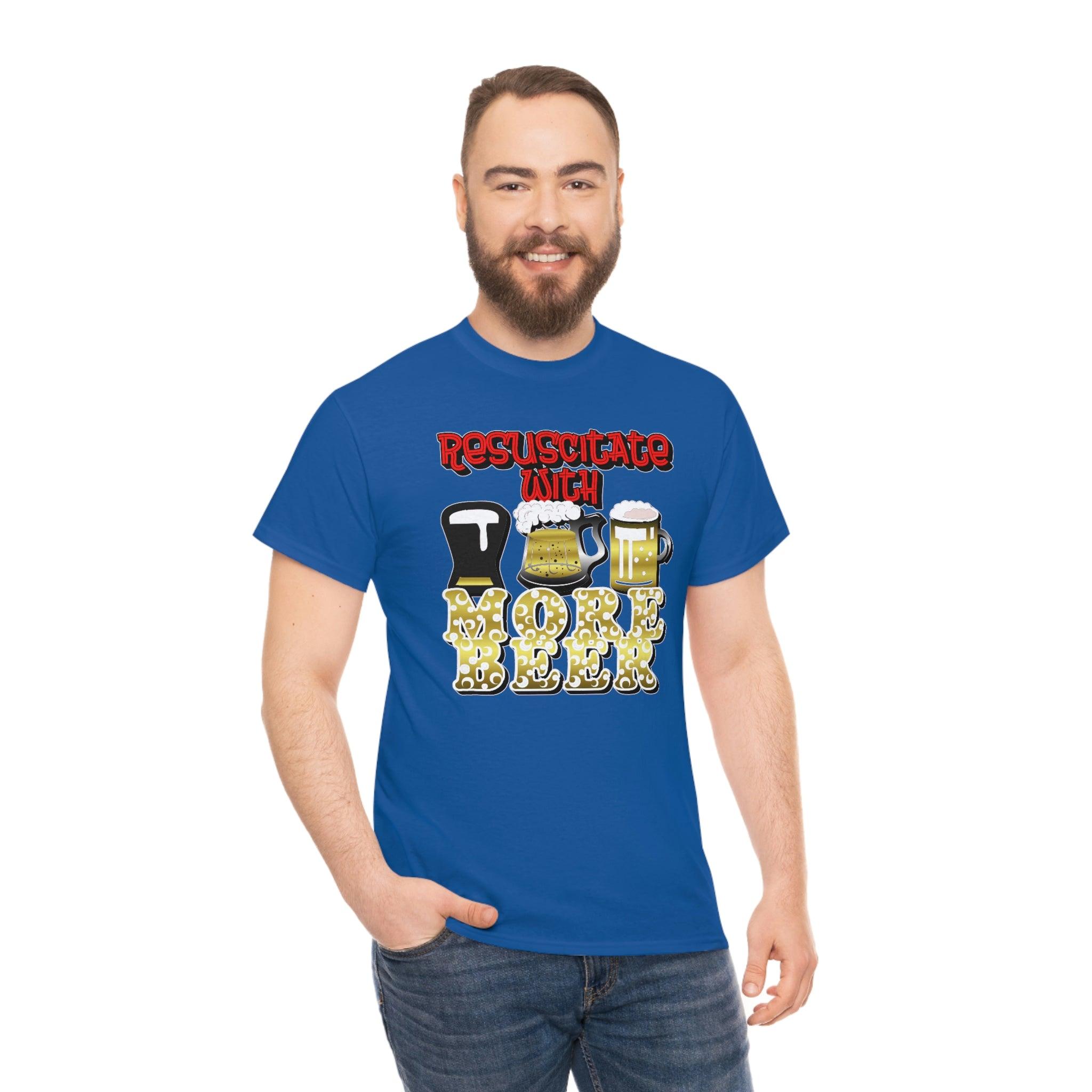 Resuscitate With More Beer - T-Shirt - Witty Twisters Fashions