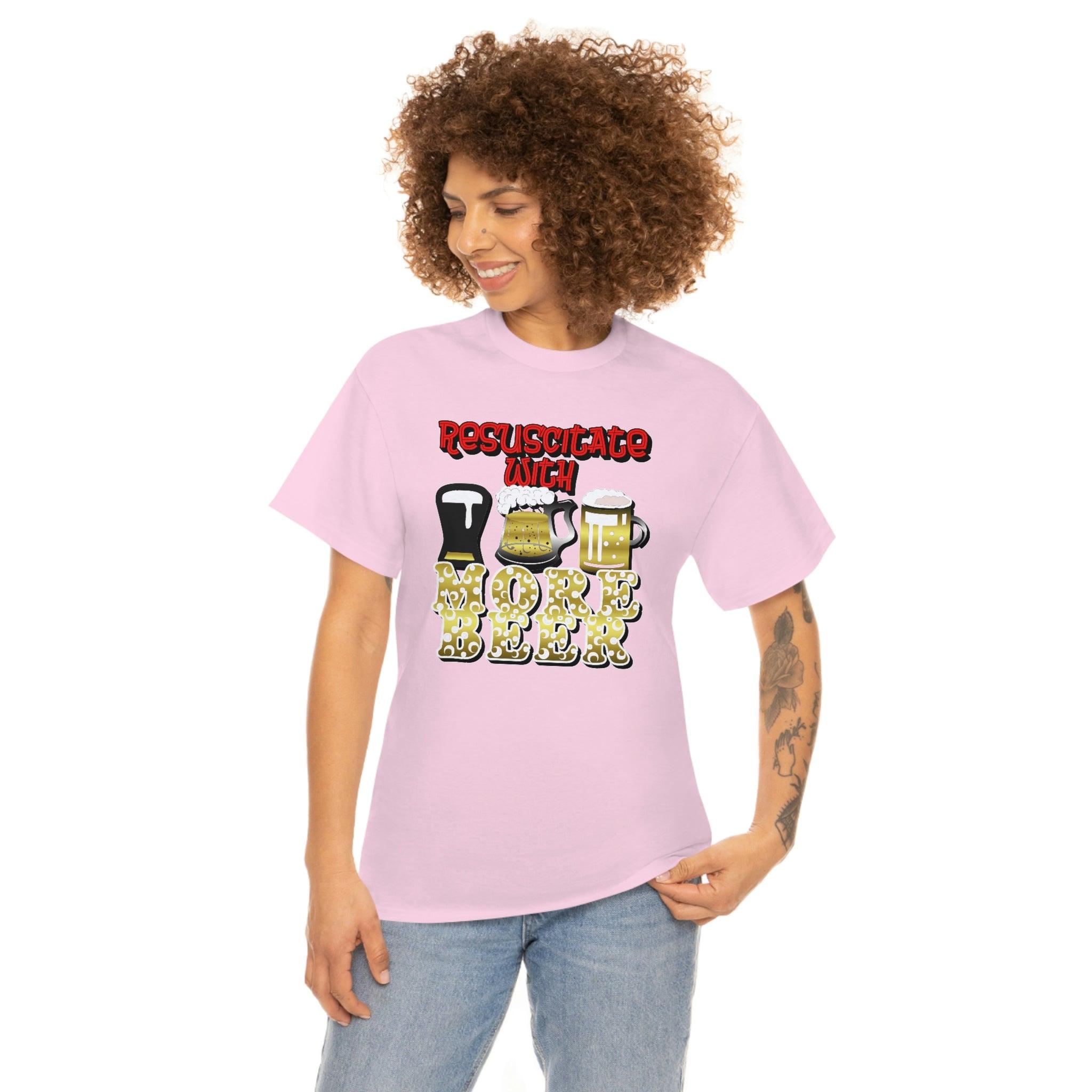 Resuscitate With More Beer - T-Shirt - Witty Twisters Fashions