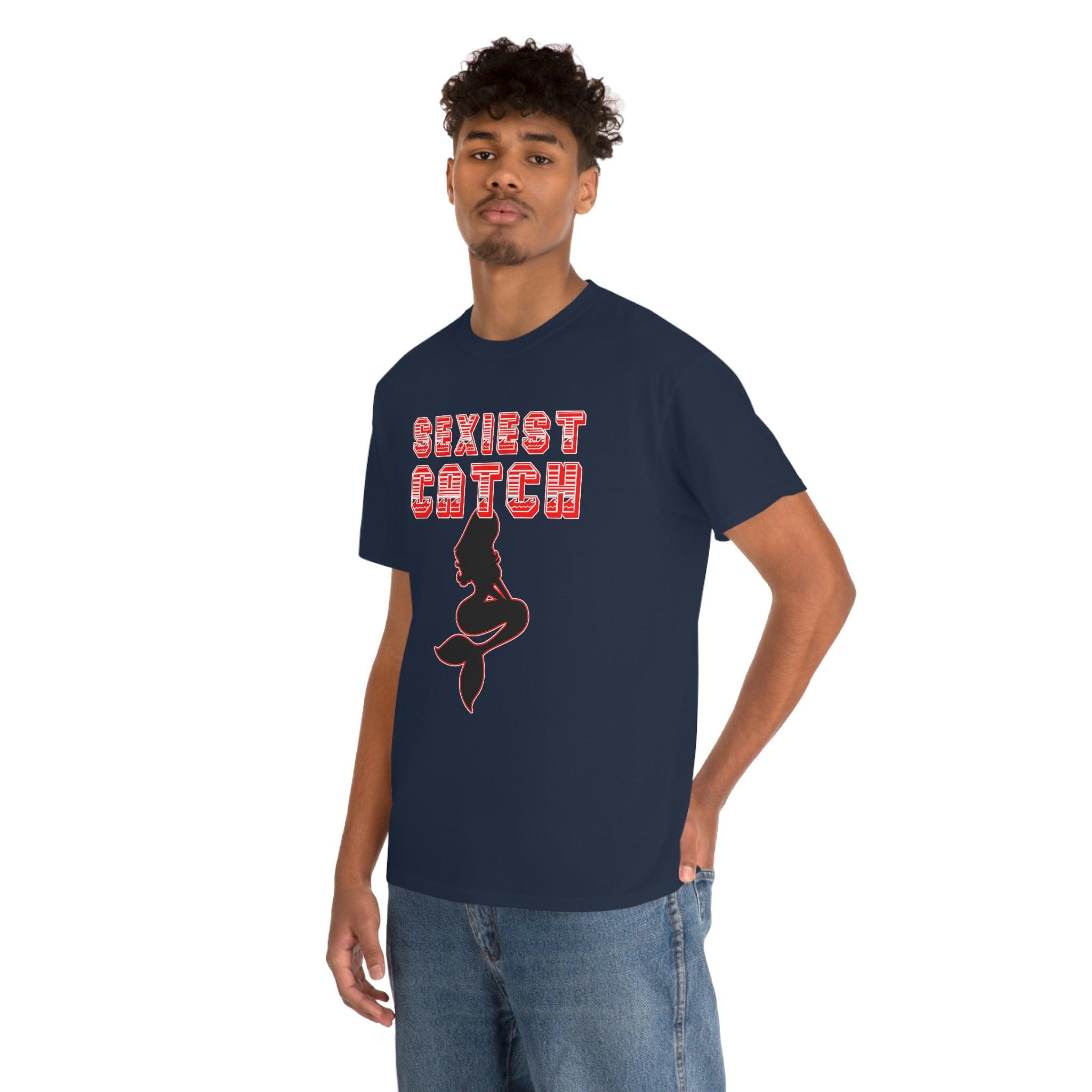 Sexiest Catch - T-Shirt - Witty Twisters Fashions