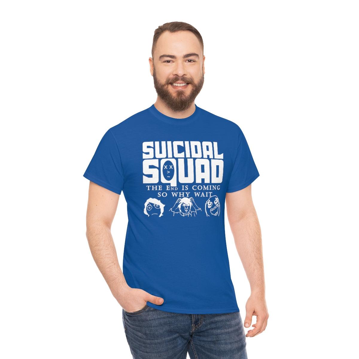 Suicidal Squad The End Is Coming So Why Wait - T-Shirt - Witty Twisters Fashions